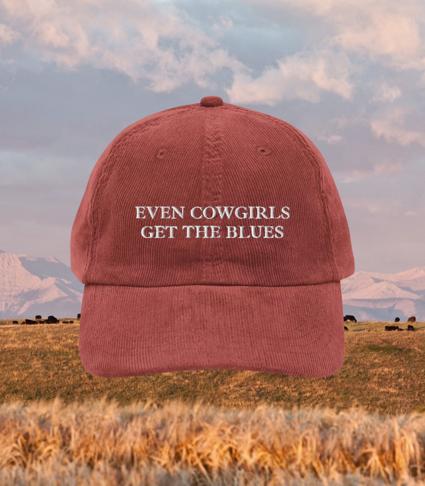 Even Cowgirls Get the Blues Embroidered Corduroy Dad Hat * cowboy western romance era vintage retro country long live cowgirls howdy partner
