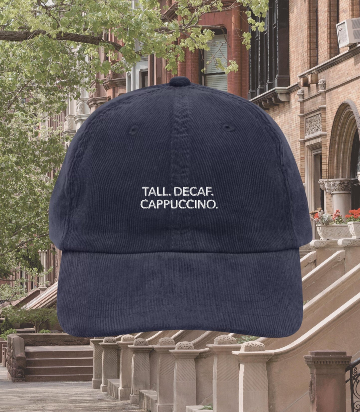Tall Decaf Cappuccino Corduroy Dad Hat * Nora Ephron You've Got Mail * Kathleen Kelly Joe Fox NY152 Don't Cry Shopgirl * Death Before Decaf
