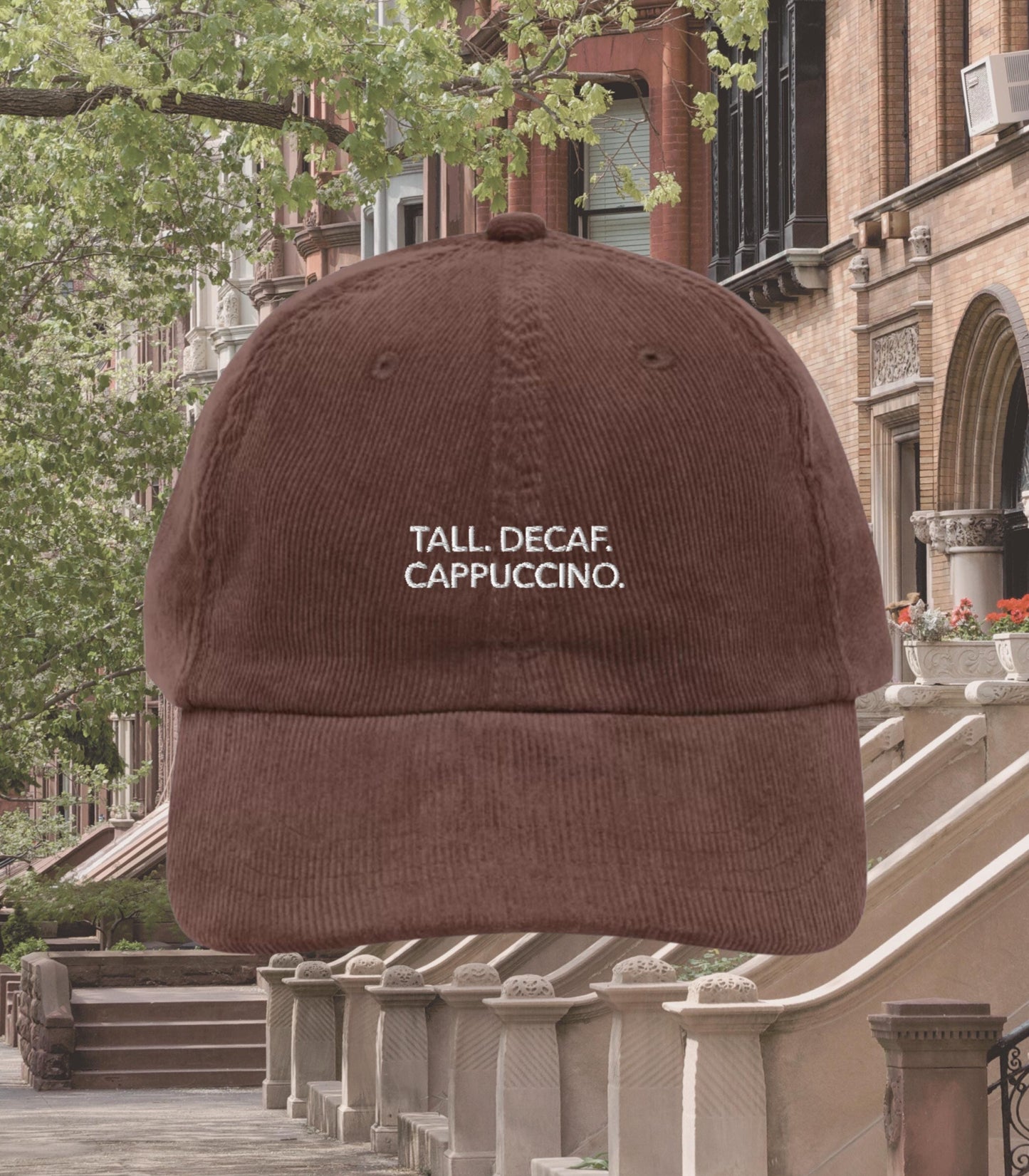 Tall Decaf Cappuccino Corduroy Dad Hat * Nora Ephron You've Got Mail * Kathleen Kelly Joe Fox NY152 Don't Cry Shopgirl * Death Before Decaf