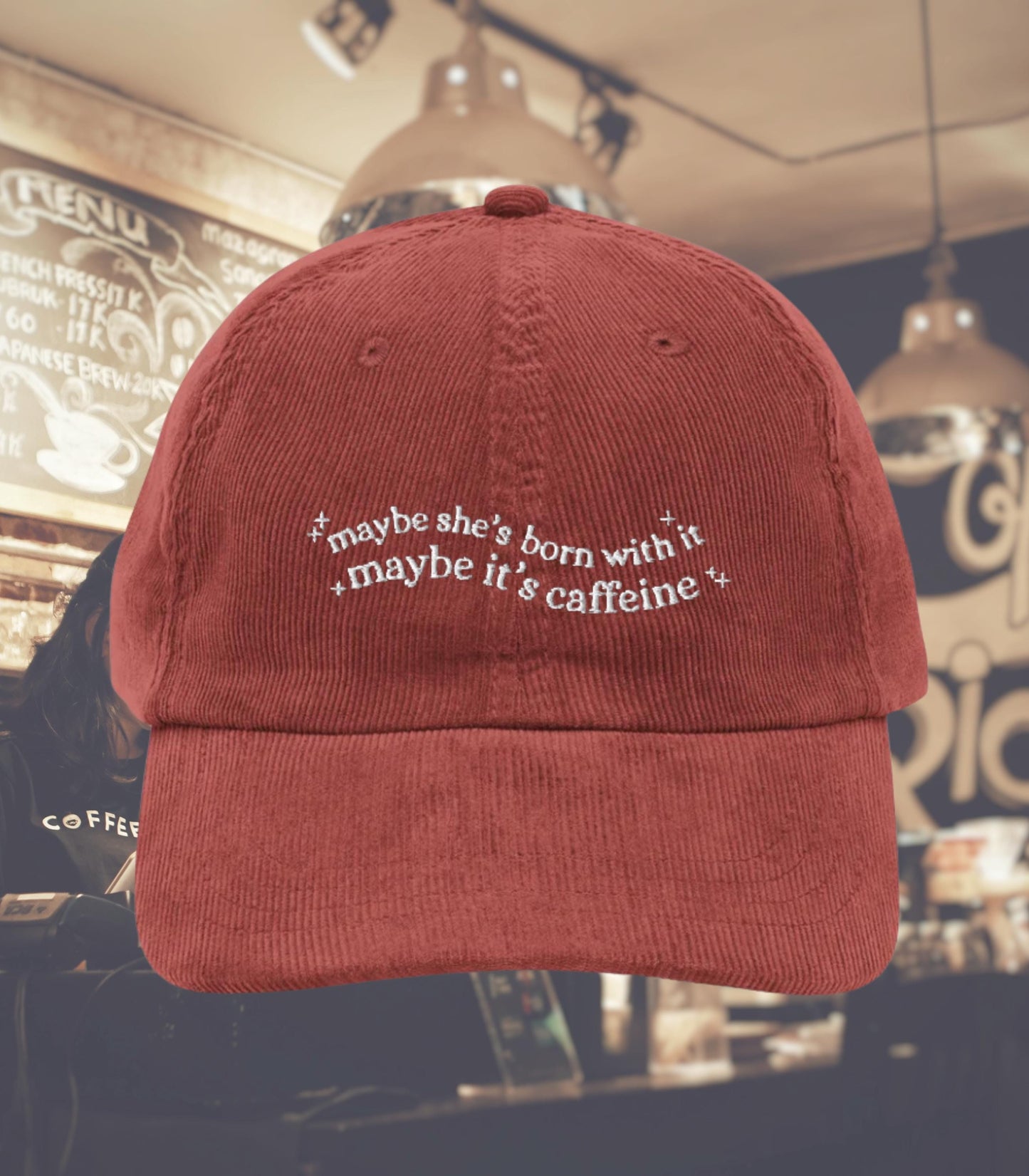 Maybe she's born with it maybe it's caffeine embroidered corduroy dad hat * coffee lover coquette aesthetic cozy foodie mother's day gift