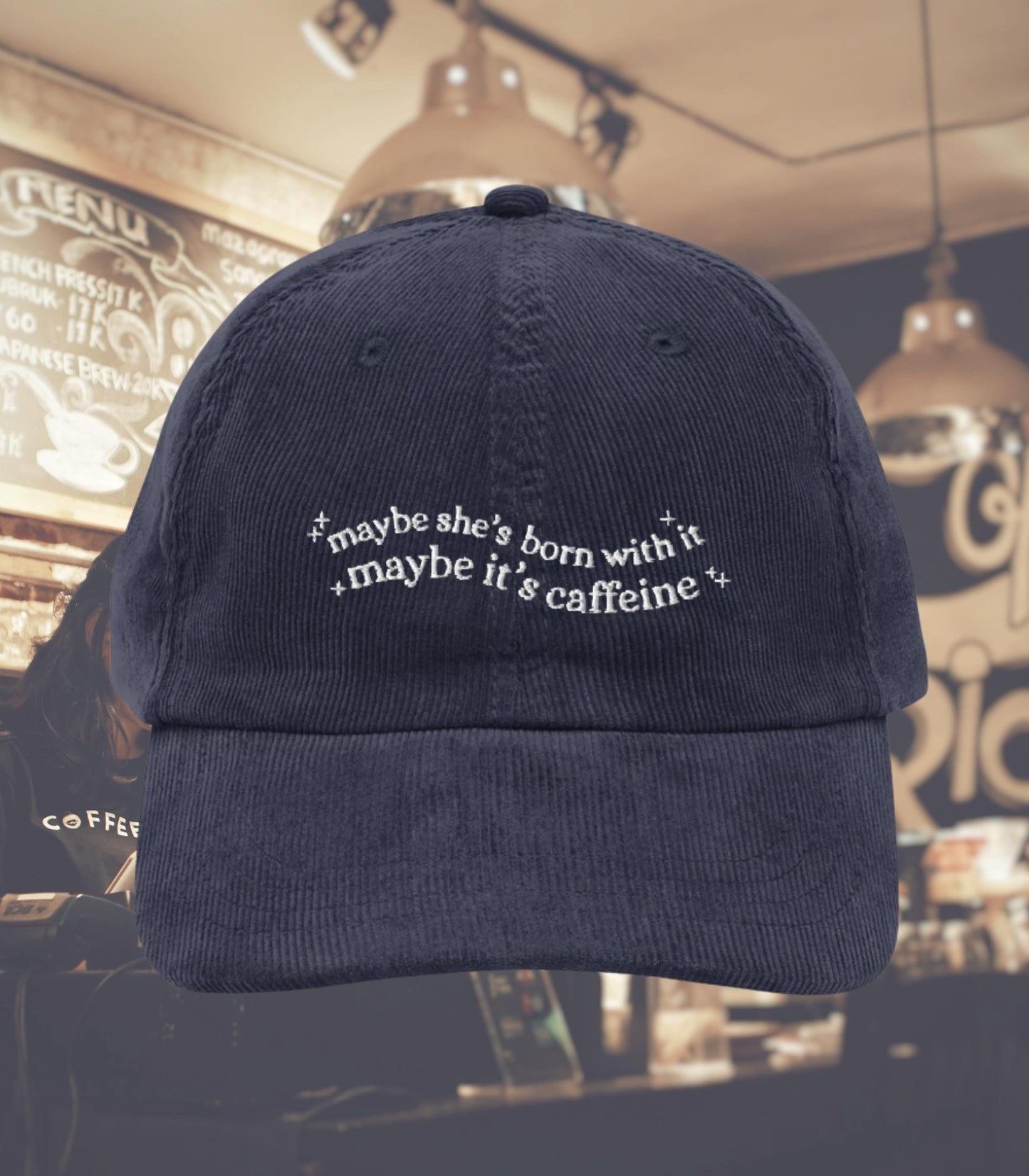 Maybe she's born with it maybe it's caffeine embroidered corduroy dad hat * coffee lover coquette aesthetic cozy foodie mother's day gift