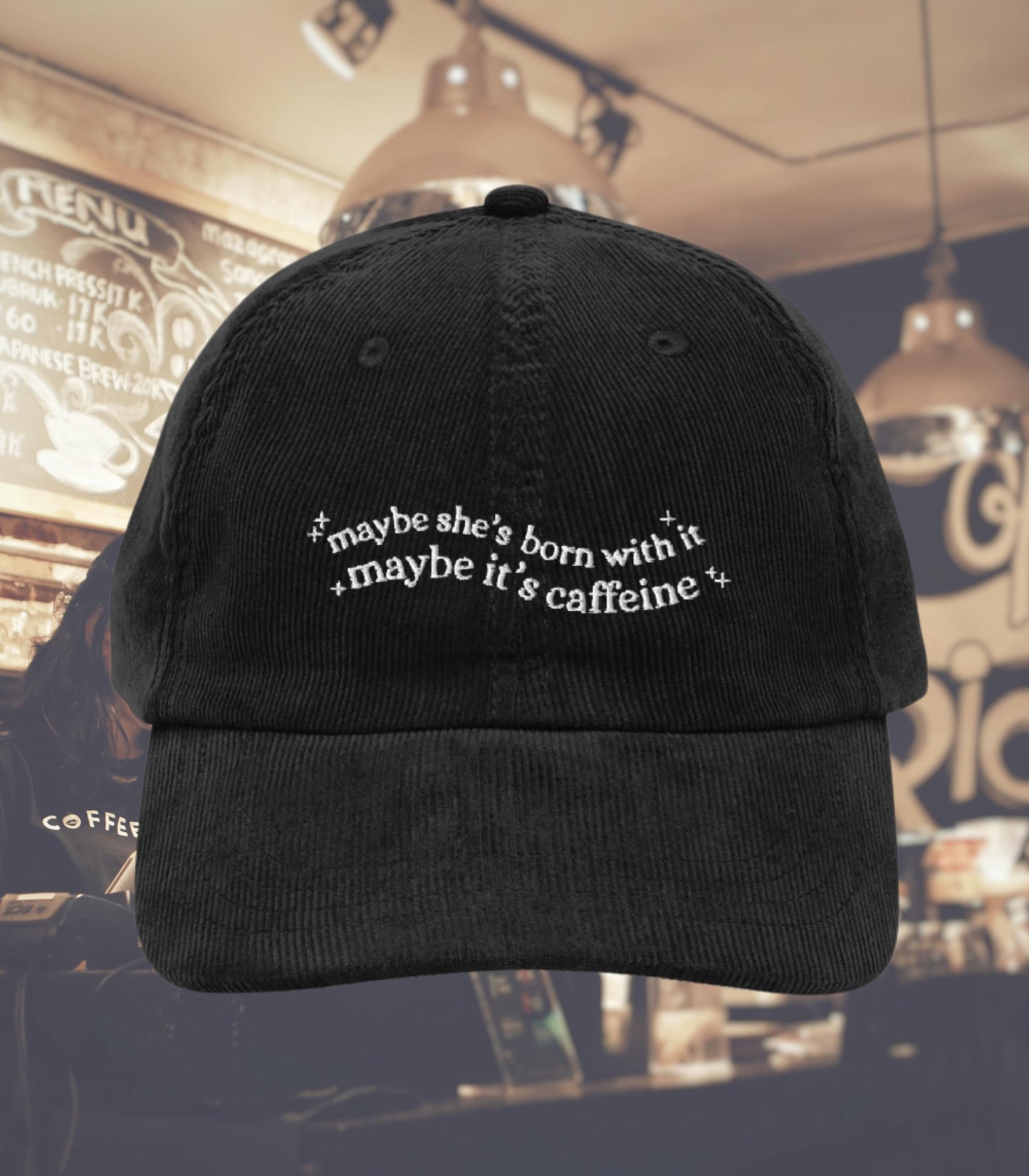 Maybe she's born with it maybe it's caffeine embroidered corduroy dad hat * coffee lover coquette aesthetic cozy foodie mother's day gift