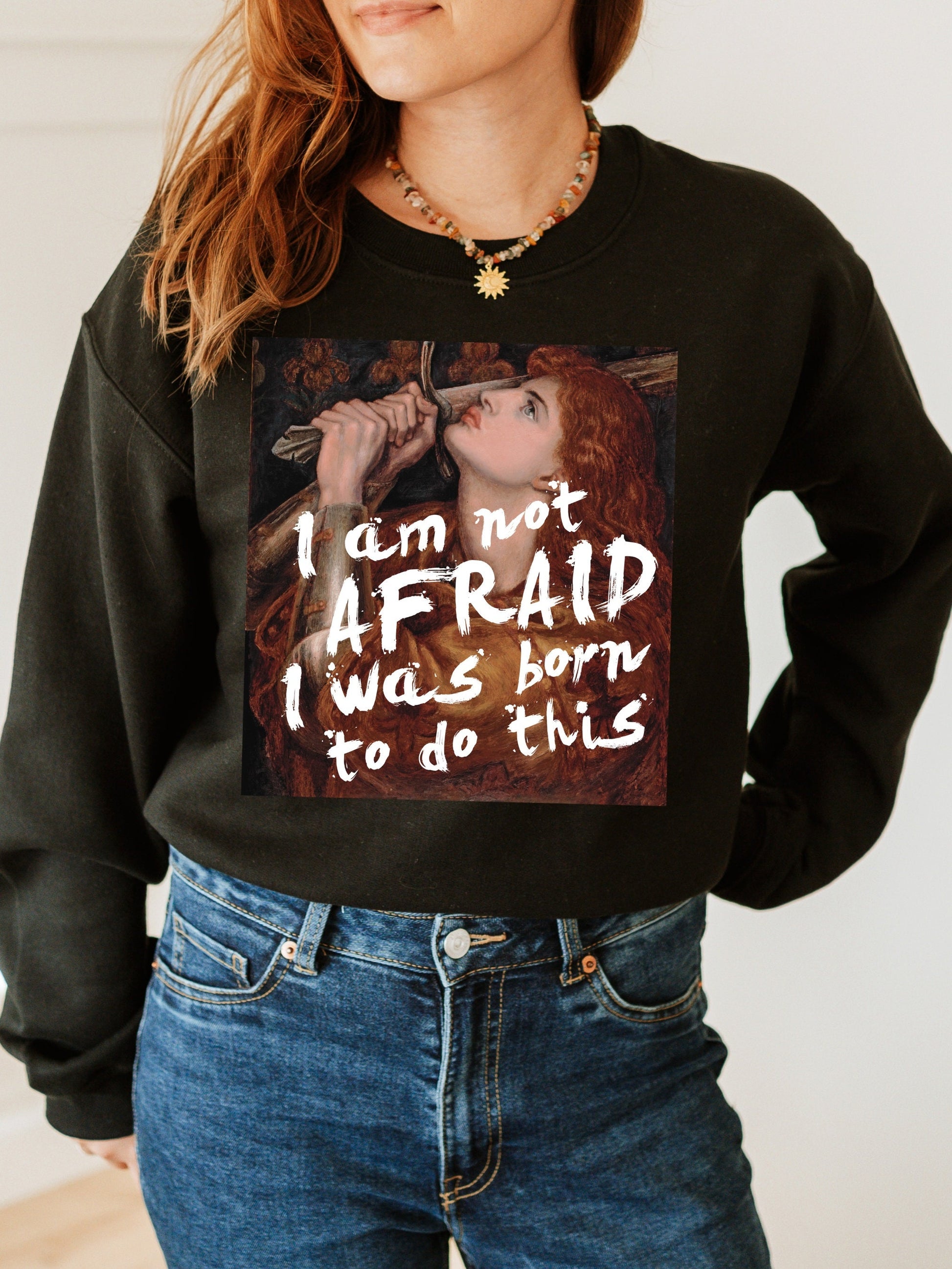 Feminist Joan of Arc Sweatshirt * I am not afraid, I was born to do this * Inspirational quote * dark light academia aesthetic art history