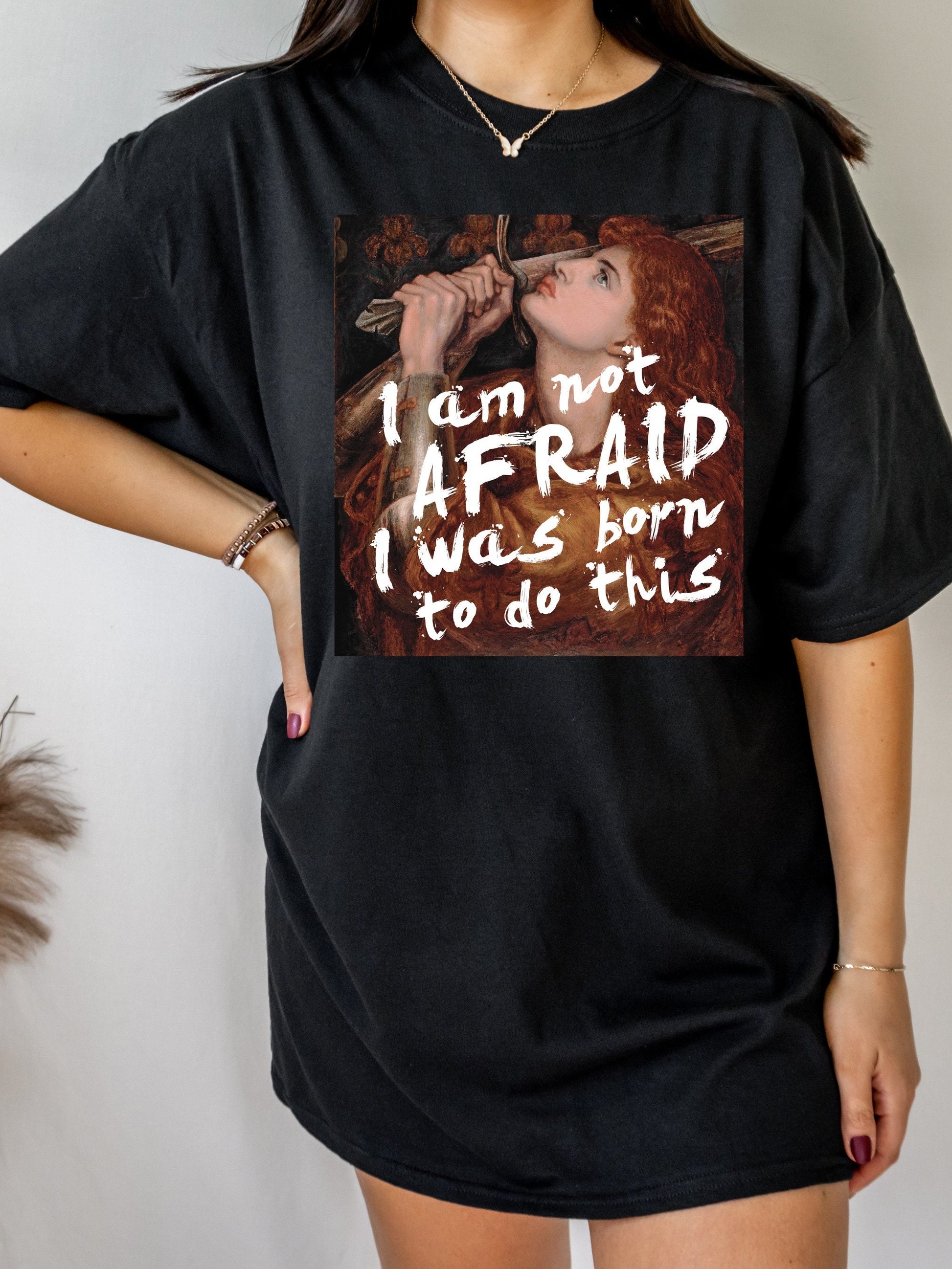 I am not afraid, I was born to do this * Feminist Joan of Arc Art History shirt * Famous painting shirt * light dark academia