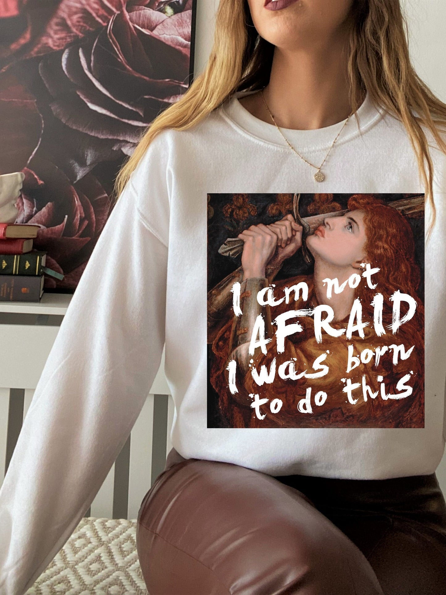 Feminist Joan of Arc Sweatshirt * I am not afraid, I was born to do this * Inspirational quote * dark light academia aesthetic art history