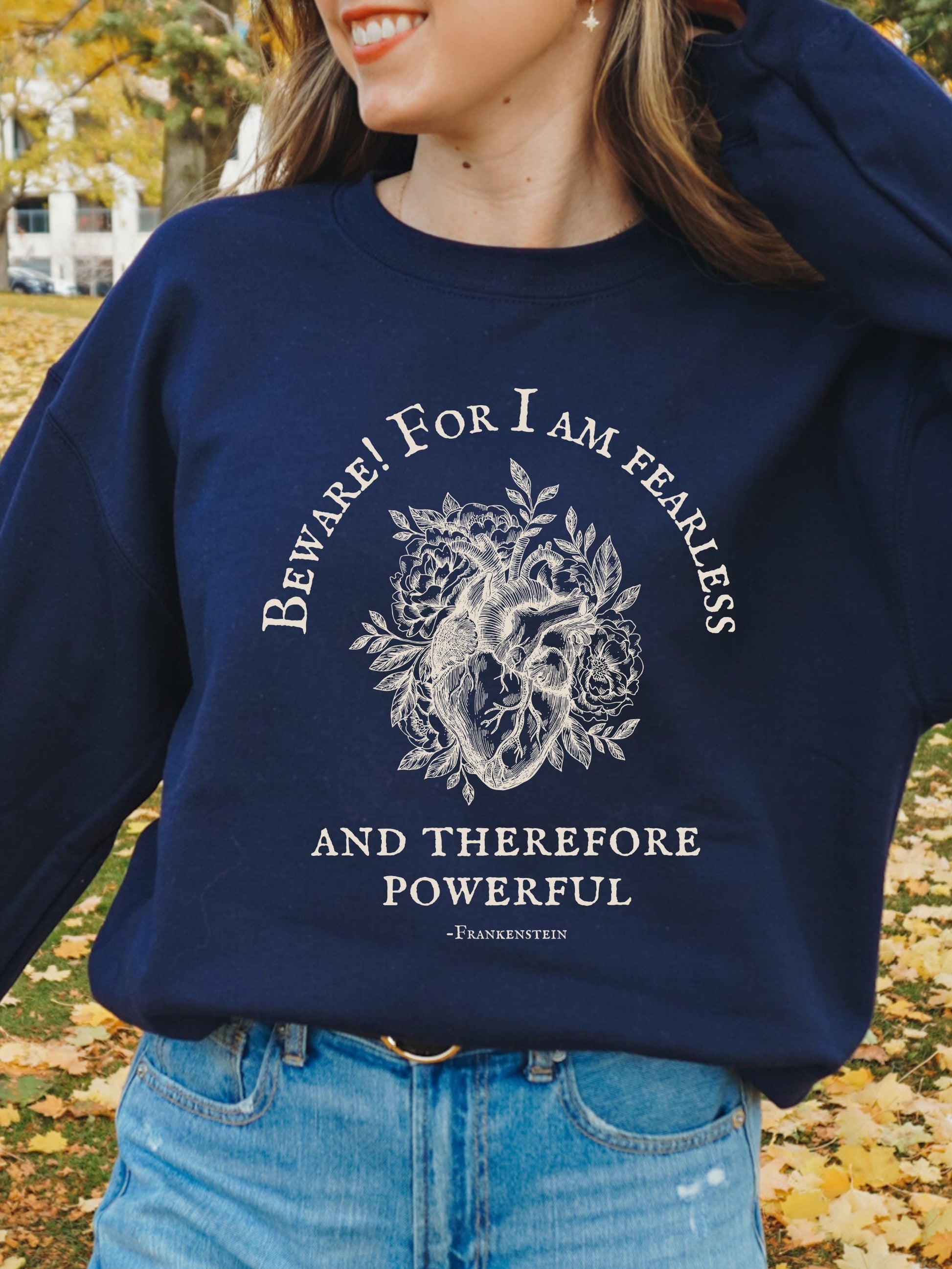 Beware for I am fearless and therefore powerful * Frankenstein Mary Shelley * Dark Academia Feminist Bookish Gothic Cottagecore Sweatshirt