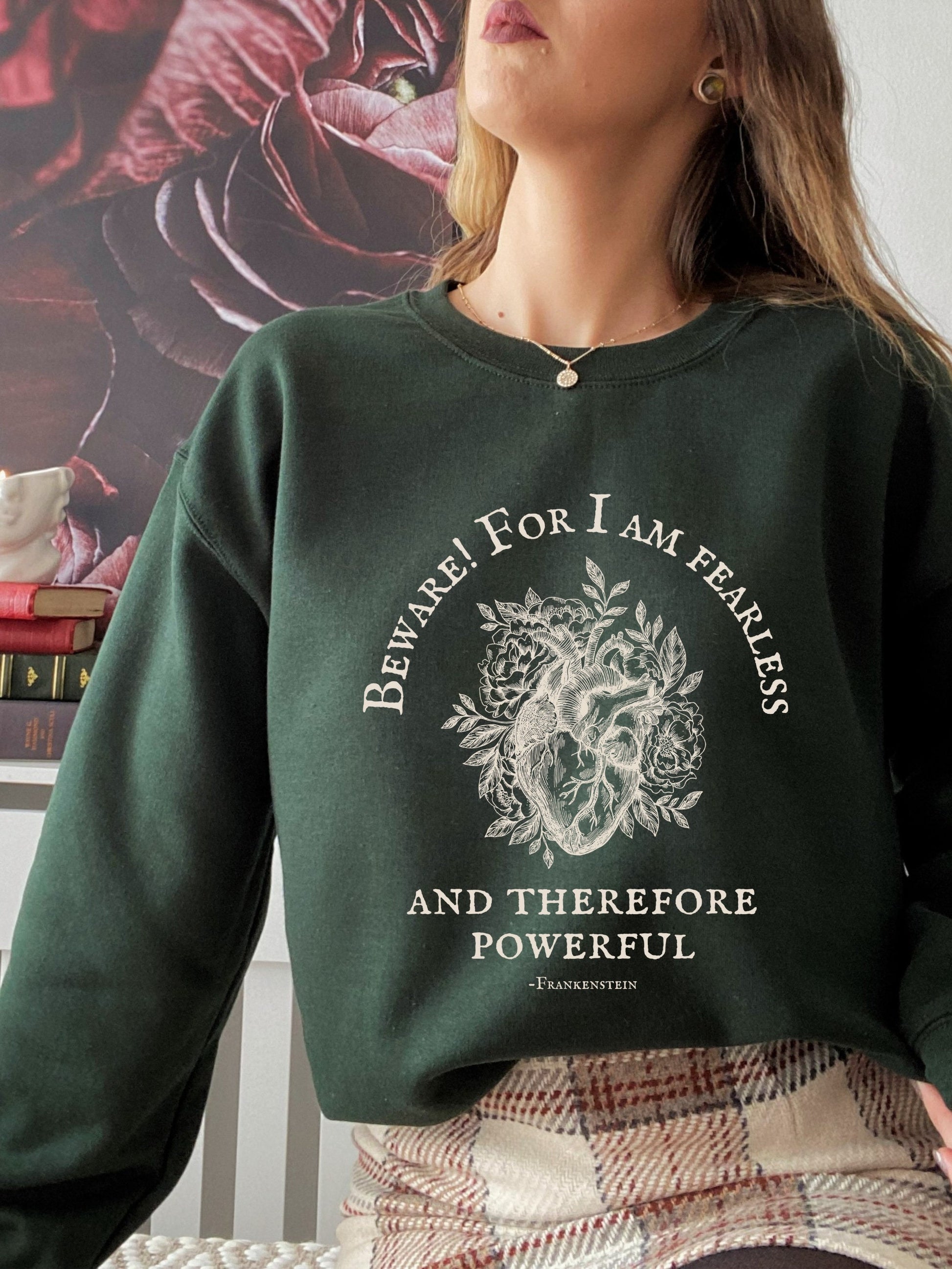 Beware for I am fearless and therefore powerful * Frankenstein Mary Shelley * Dark Academia Feminist Bookish Gothic Cottagecore Sweatshirt