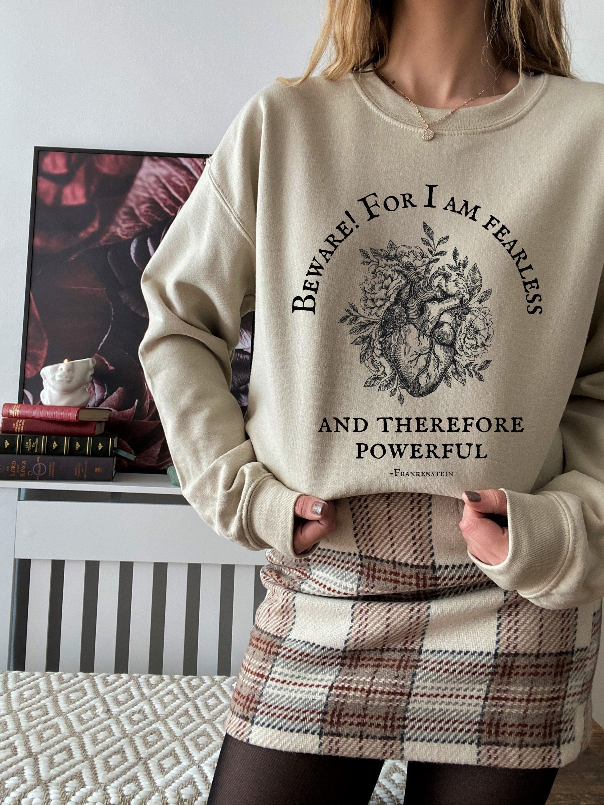 Beware for I am fearless and therefore powerful * Frankenstein Mary Shelley * Dark Academia Feminist Bookish Gothic Cottagecore Sweatshirt