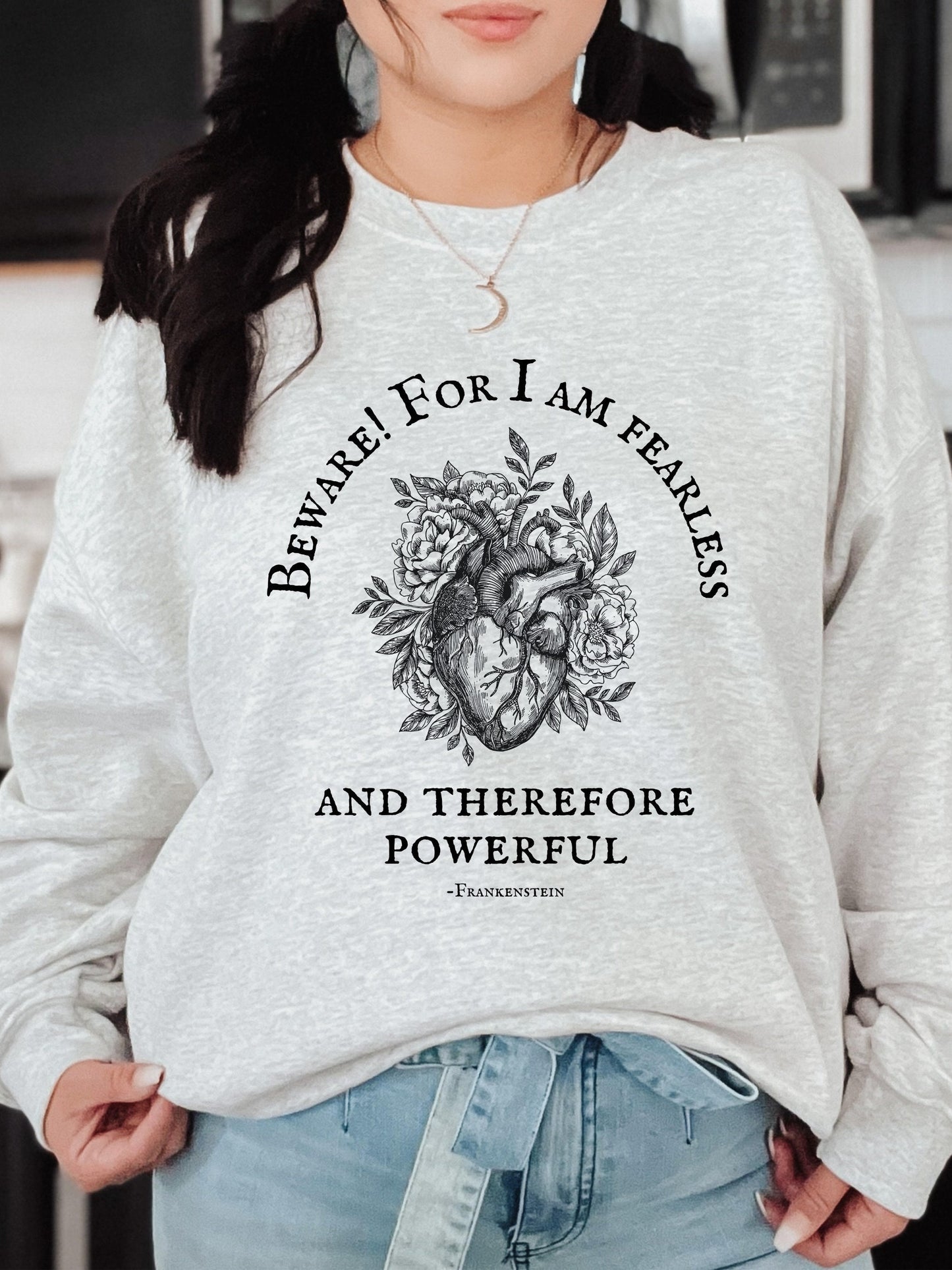 Beware for I am fearless and therefore powerful * Frankenstein Mary Shelley * Dark Academia Feminist Bookish Gothic Cottagecore Sweatshirt