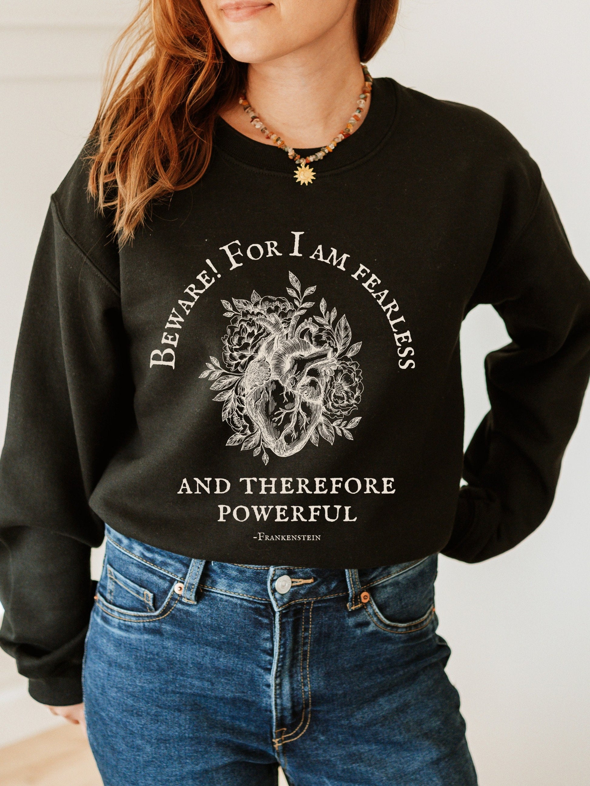 Beware for I am fearless and therefore powerful * Frankenstein Mary Shelley * Dark Academia Feminist Bookish Gothic Cottagecore Sweatshirt