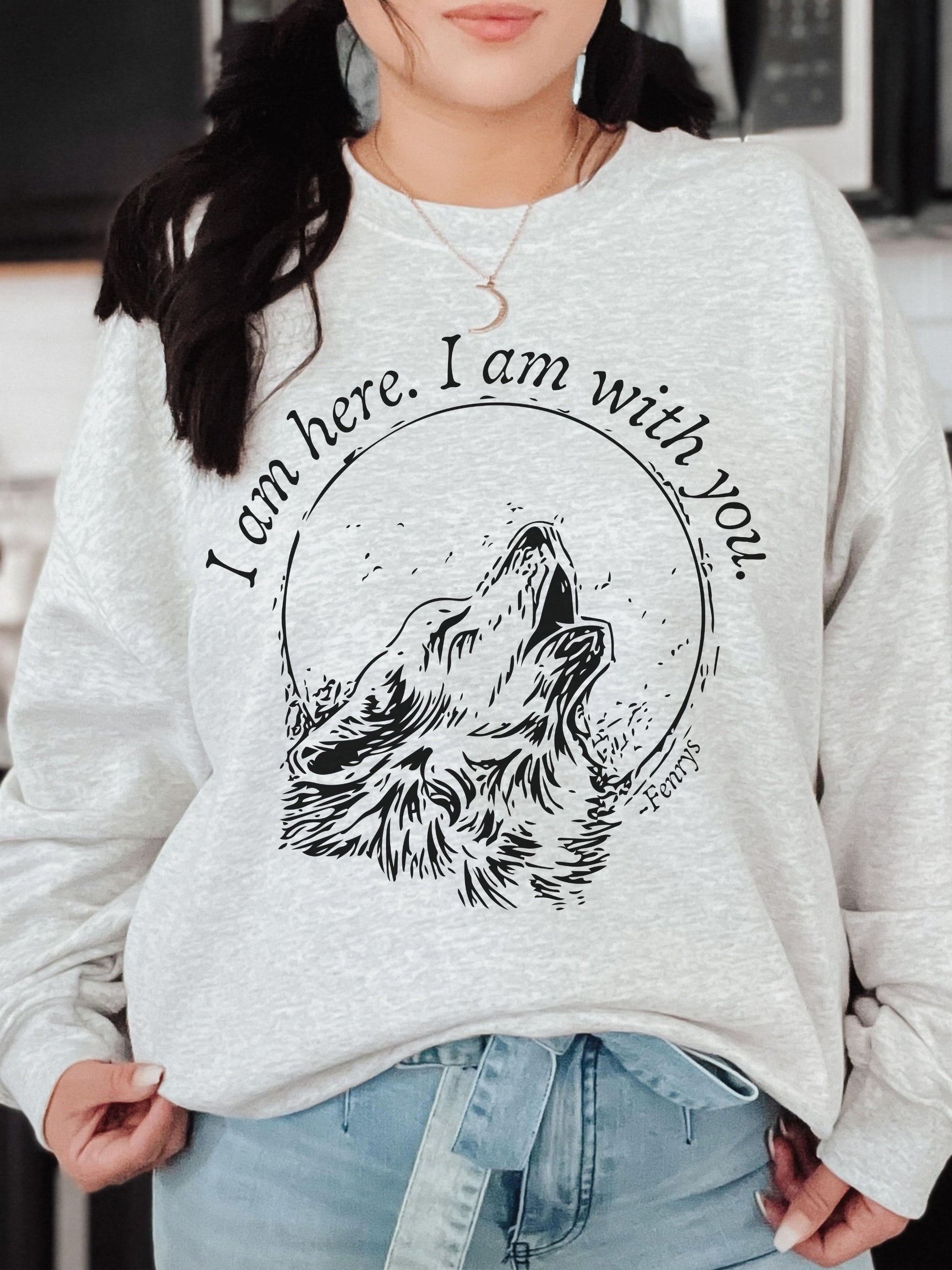 Throne of Glass TOG Fenrys Wolf Sweatshirt I am here I am with you * ACOTAR SJM Merch Book Fandom Booktok Bookish Gift Rowan Aelin Fireheart