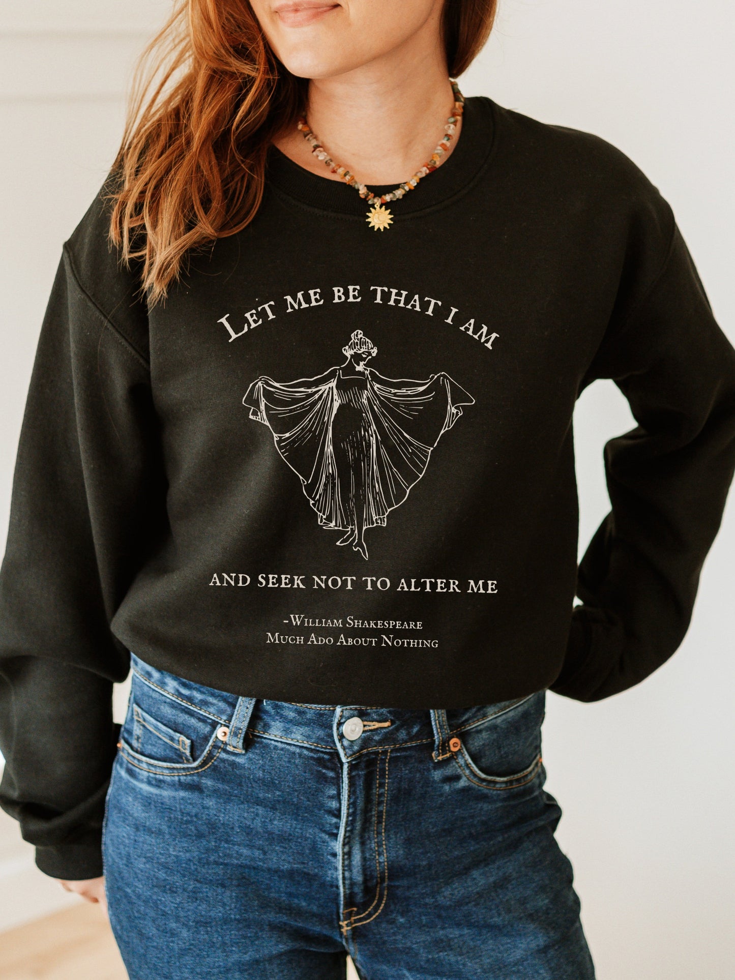 Shakespeare Much Ado About Nothing Crewneck Sweatshirt * Let me be that I am * Bookish Bookworm Gift * Poet Literature Shirt Dark Academia