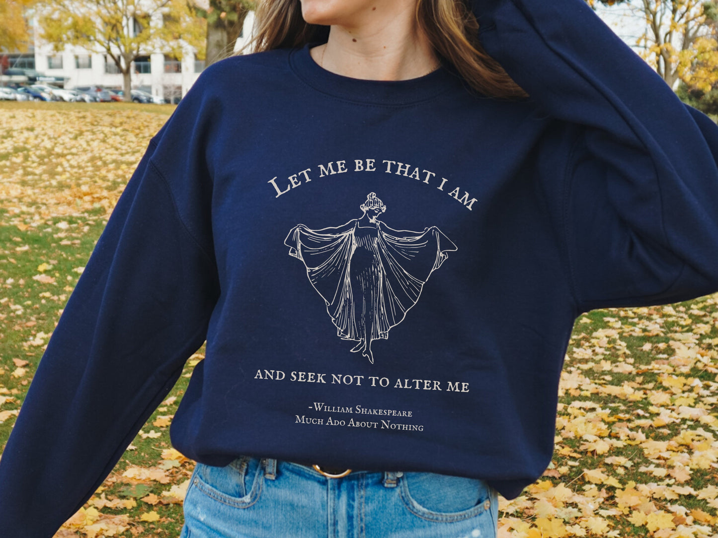 Shakespeare Much Ado About Nothing Crewneck Sweatshirt * Let me be that I am * Bookish Bookworm Gift * Poet Literature Shirt Dark Academia