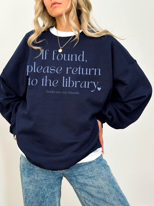 If found please return to the library * Bookworm Bookish Book Fandom Merch Crewneck Sweatshirt * Subtle Aesthetic Book Lover Gift Ideas