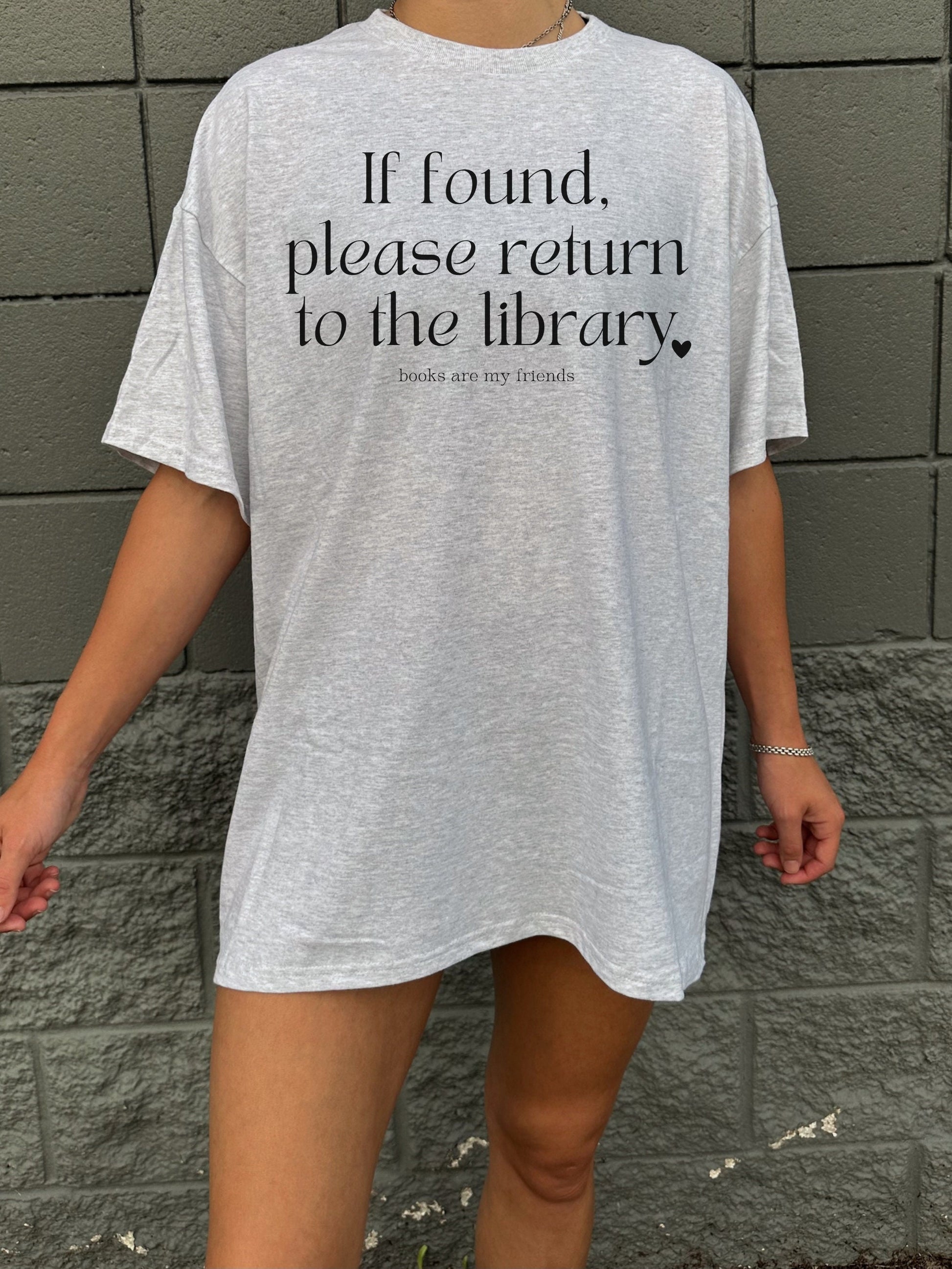 If found please return to the library * Bookworm Bookish Book Fandom Merch Crewneck tshirt tee shirt Subtle Aesthetic Book Lover Gift Ideas