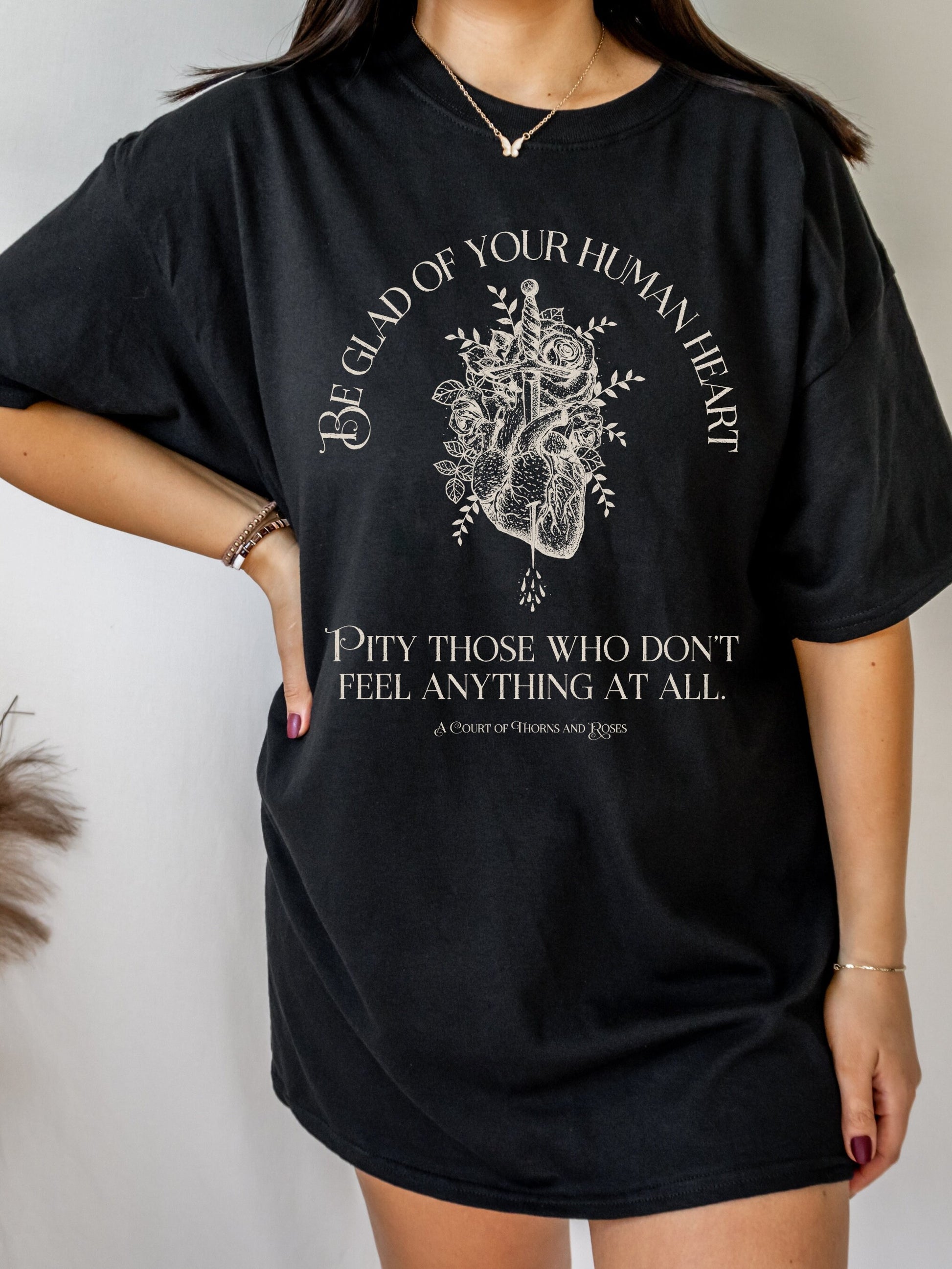 ACOTAR ACOMAF SJM Be glad of your human heart Quote Merch Tee Shirt * Feyre Rhysand Inner Circle Fairycore Bookish Gift Reader Goth Academia