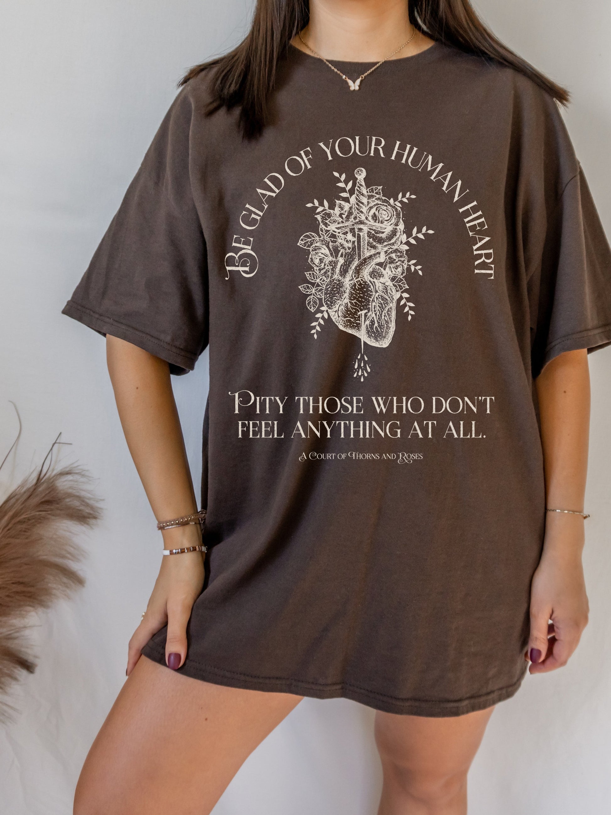 ACOTAR ACOMAF SJM Be glad of your human heart Quote Merch Tee Shirt * Feyre Rhysand Inner Circle Fairycore Bookish Gift Reader Goth Academia