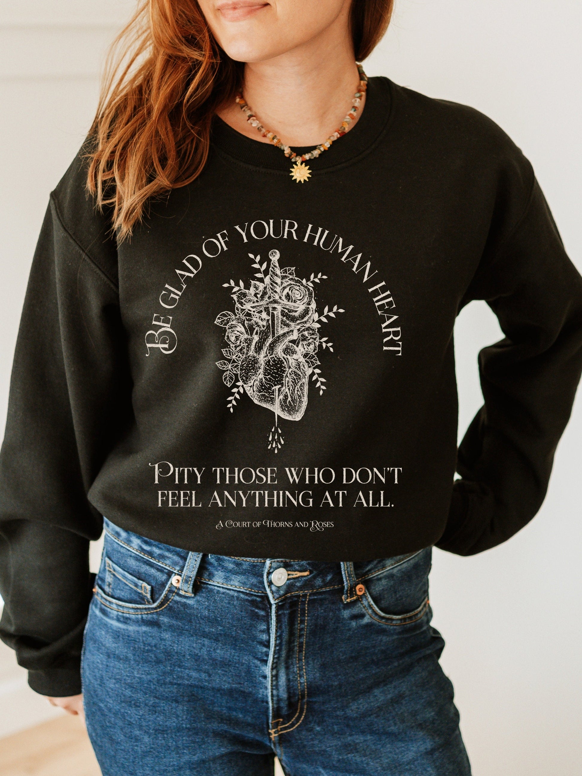 ACOTAR ACOMAF SJM Be glad of your human heart Quote Merch Sweatshirt Feyre Rhysand Inner Circle Fairycore Bookish Gift Reader Goth Academia