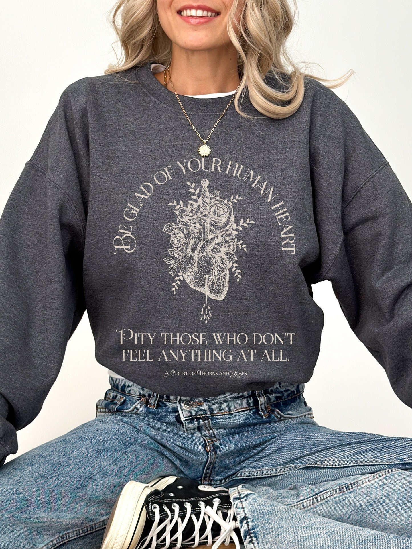 ACOTAR ACOMAF SJM Be glad of your human heart Quote Merch Sweatshirt Feyre Rhysand Inner Circle Fairycore Bookish Gift Reader Goth Academia