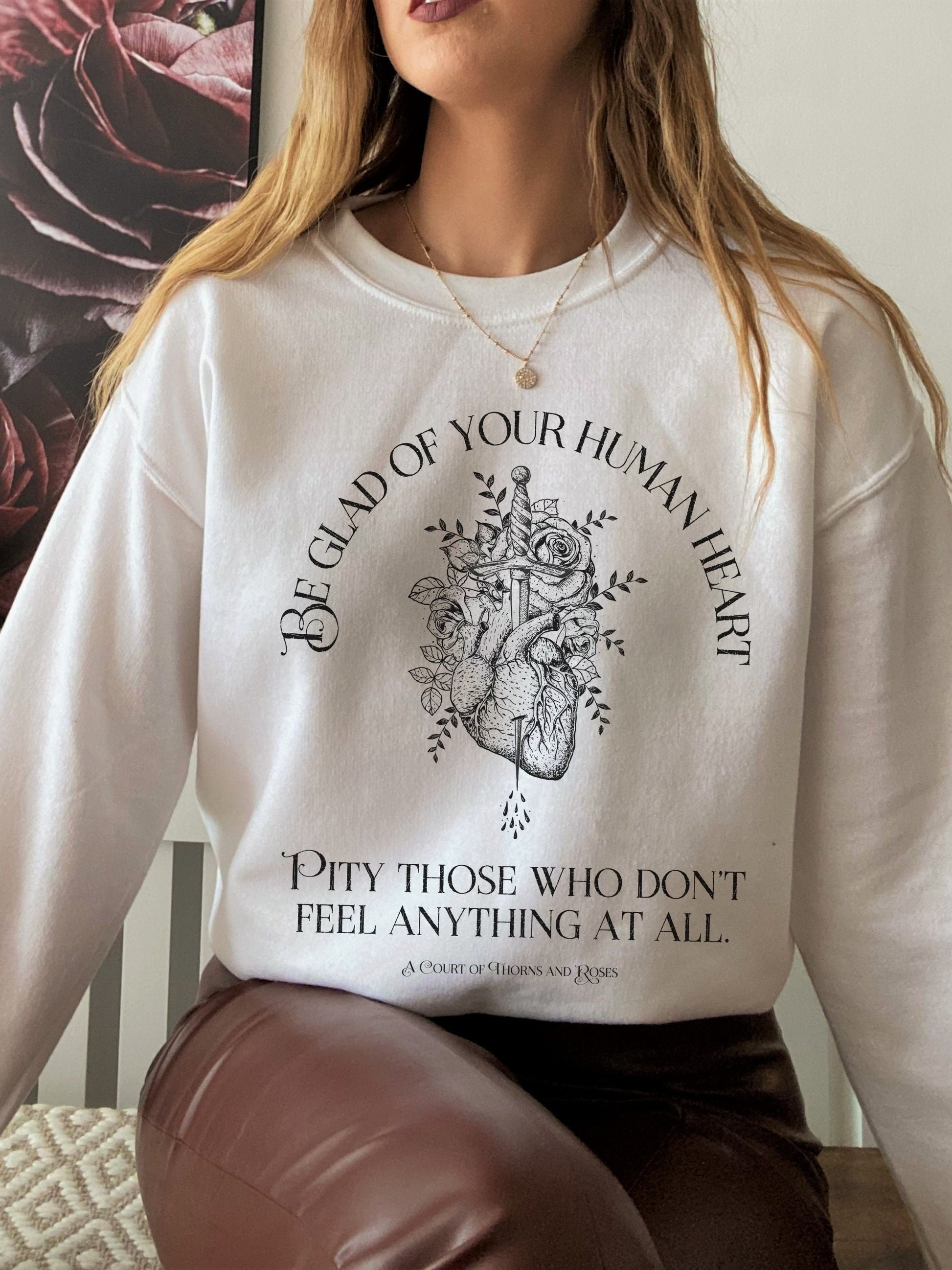 ACOTAR ACOMAF SJM Be glad of your human heart Quote Merch Sweatshirt Feyre Rhysand Inner Circle Fairycore Bookish Gift Reader Goth Academia