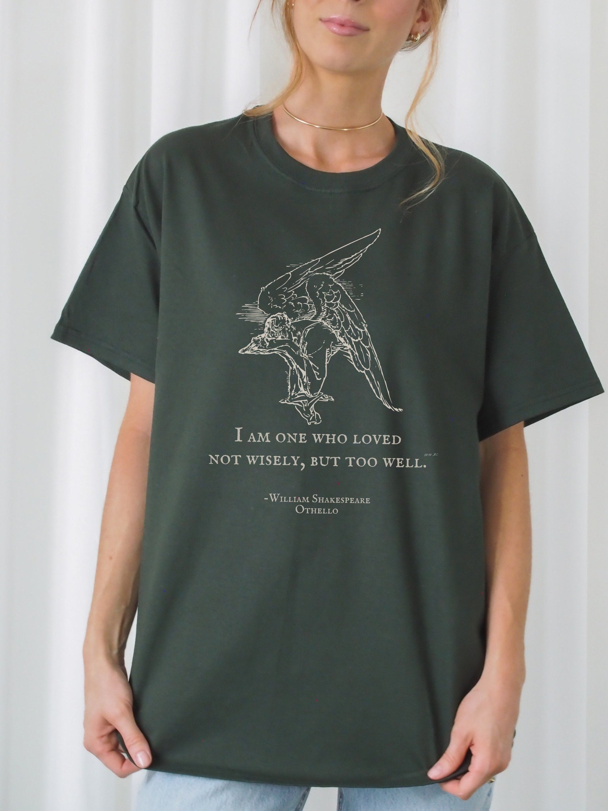 Loved not wisely but too well ~ Shakespeare Othello T-shirt