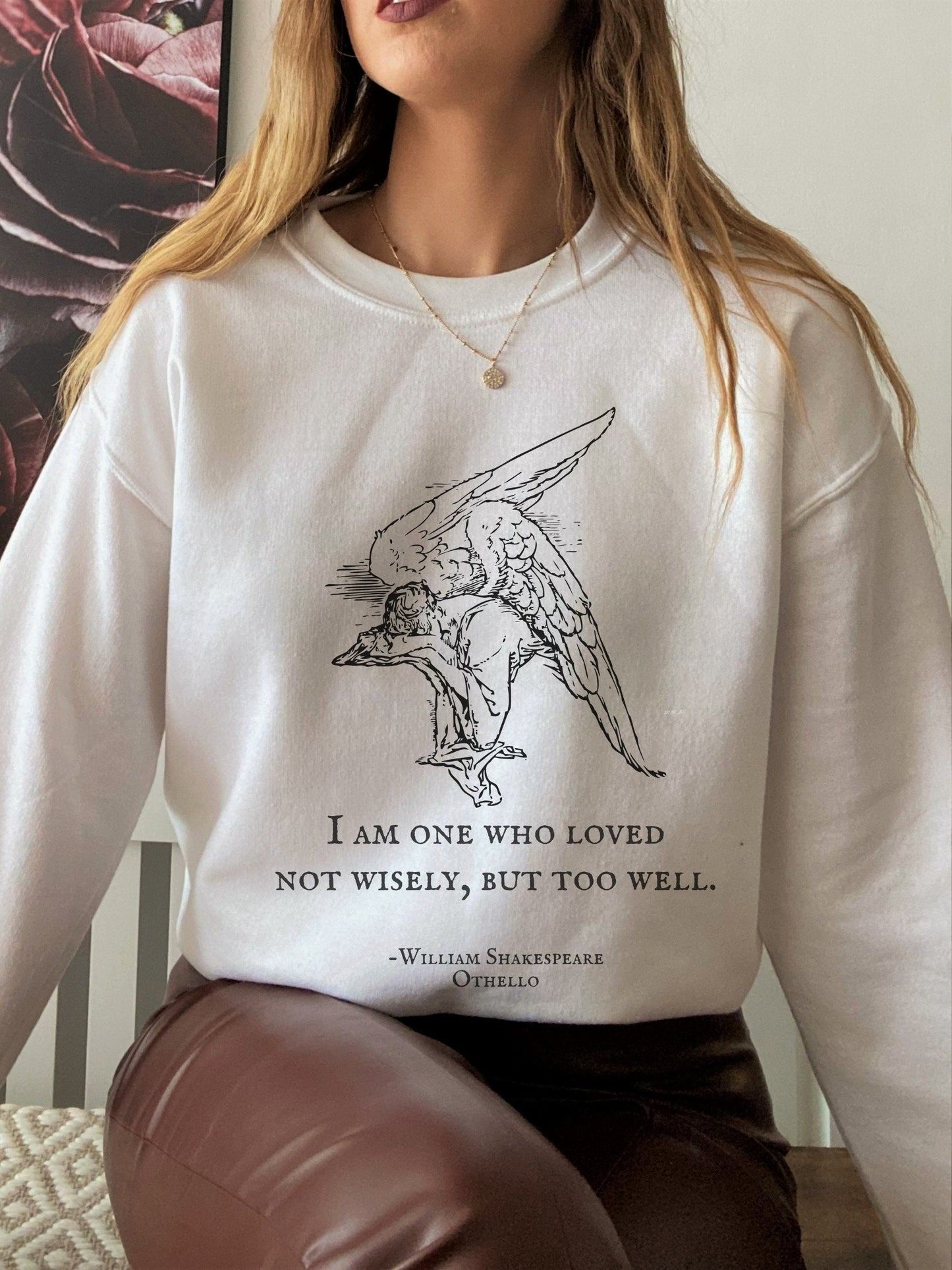 Shakespeare Othello quote Loved not wisely but too well Sweatshirt * Bookish Bookworm Gift Poet Literature Drama Theater Angel Dark Academia