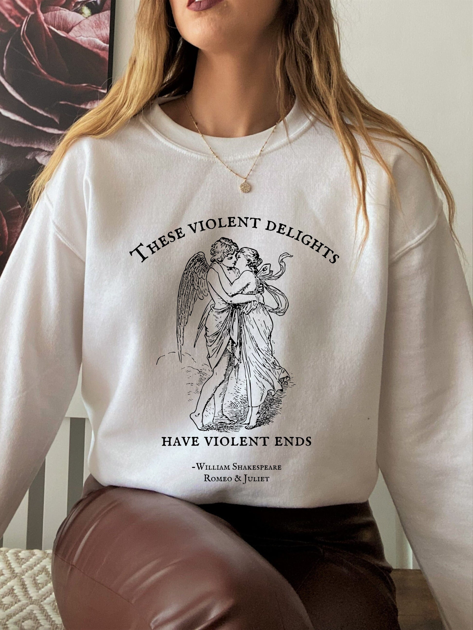 These violent delights have violent ends Shakespeare quote sweatshirt Romeo Juliet coquette aesthetic angelcore bookish gift light academia