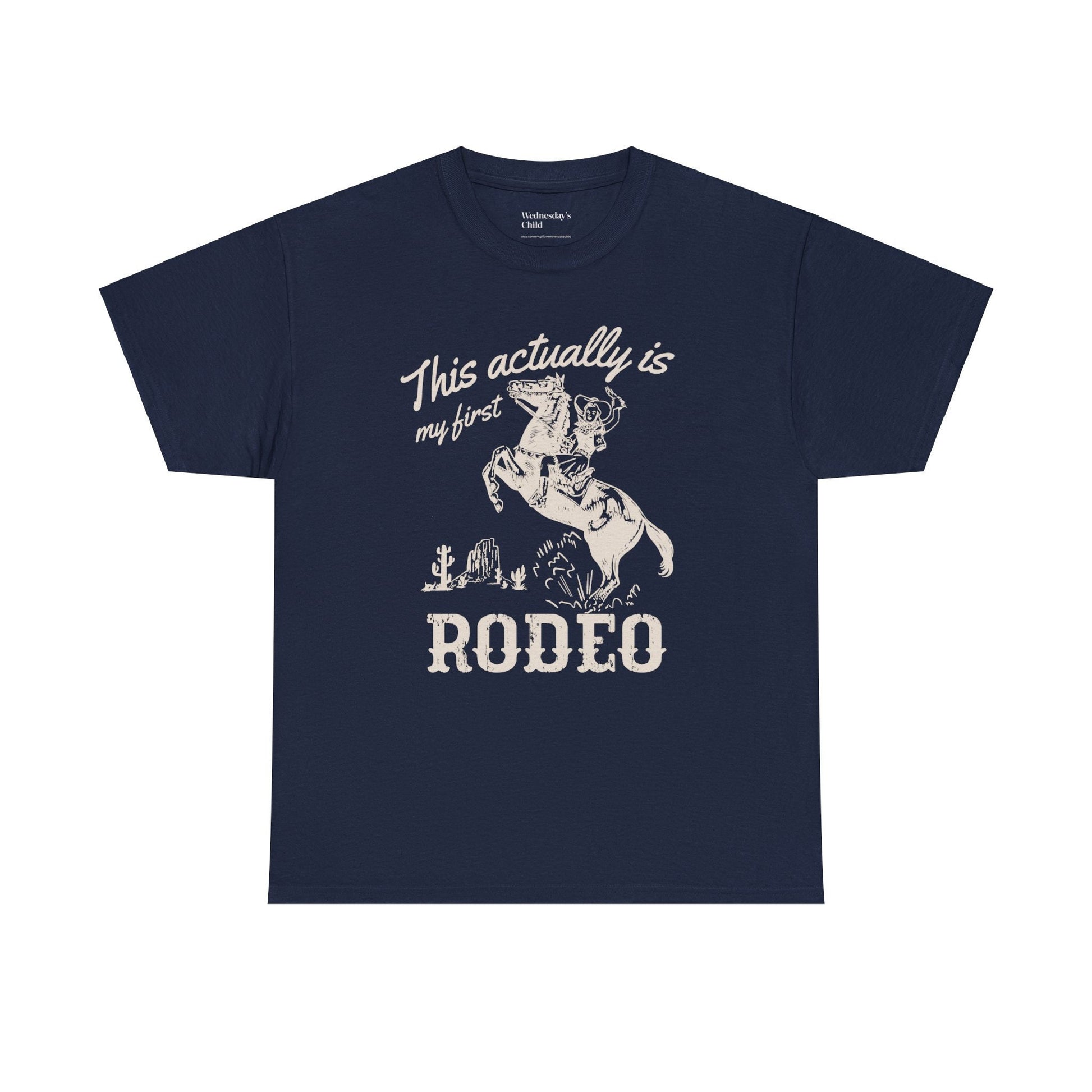 This actually is my first rodeo retro tshirt * cowboy western romance era * vintage country graphic tee long live cowgirls howdy buck wild