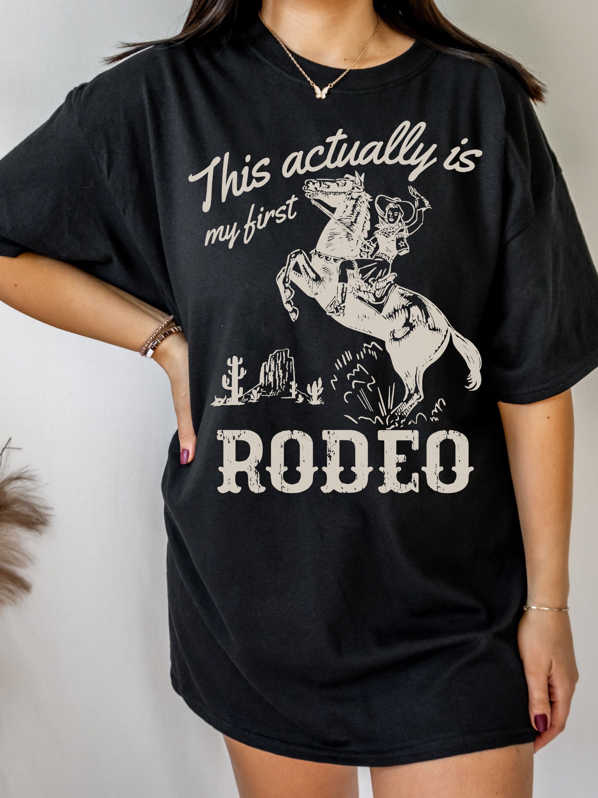 This actually is my first rodeo retro tshirt * cowboy western romance era * vintage country graphic tee long live cowgirls howdy buck wild