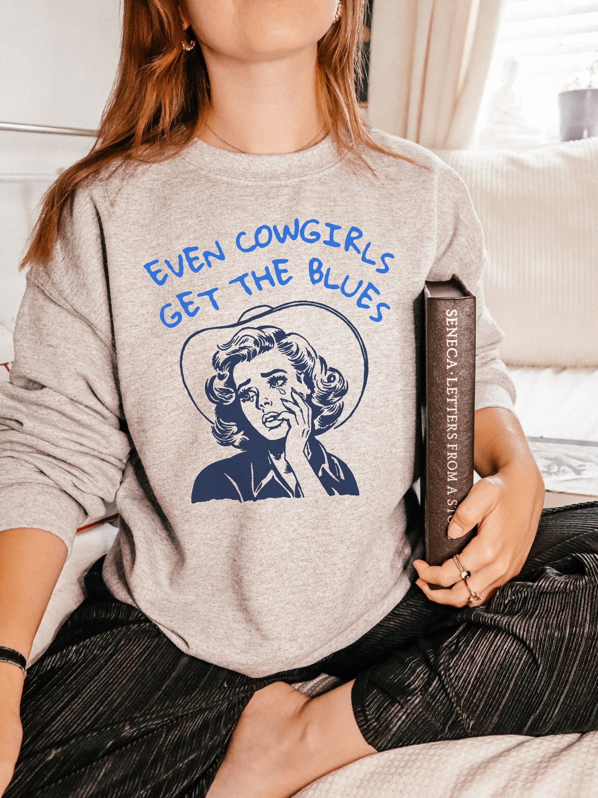 Even cowgirls get the blues retro sweatshirt * cowboy western romance era * vintage country cowgirls howdy partner buck wild saddle up girls