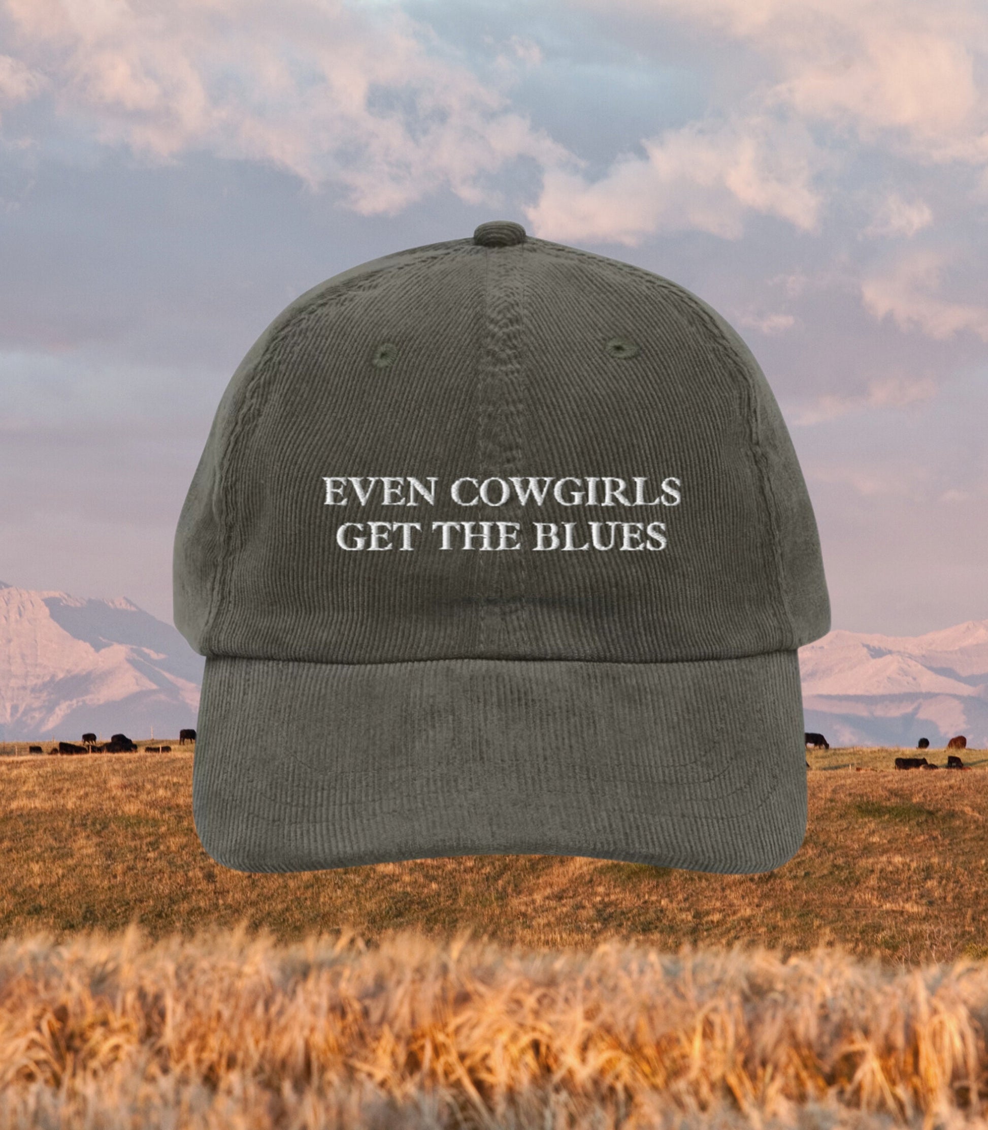 Even Cowgirls Get the Blues Embroidered Corduroy Dad Hat * cowboy western romance era vintage retro country long live cowgirls howdy partner