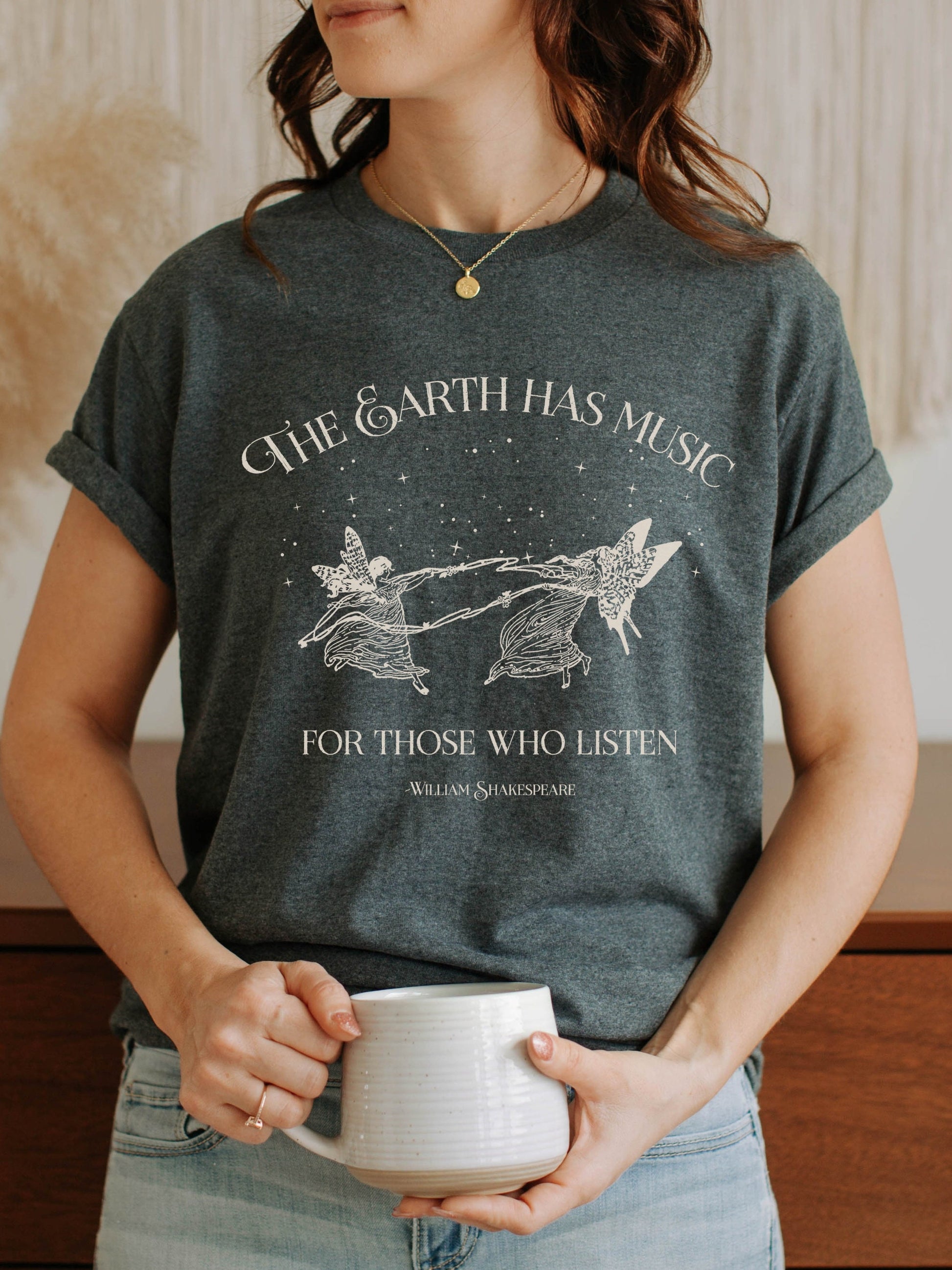 The Earth Has Music For Those Who Listen ~ Shakespeare T-shirt