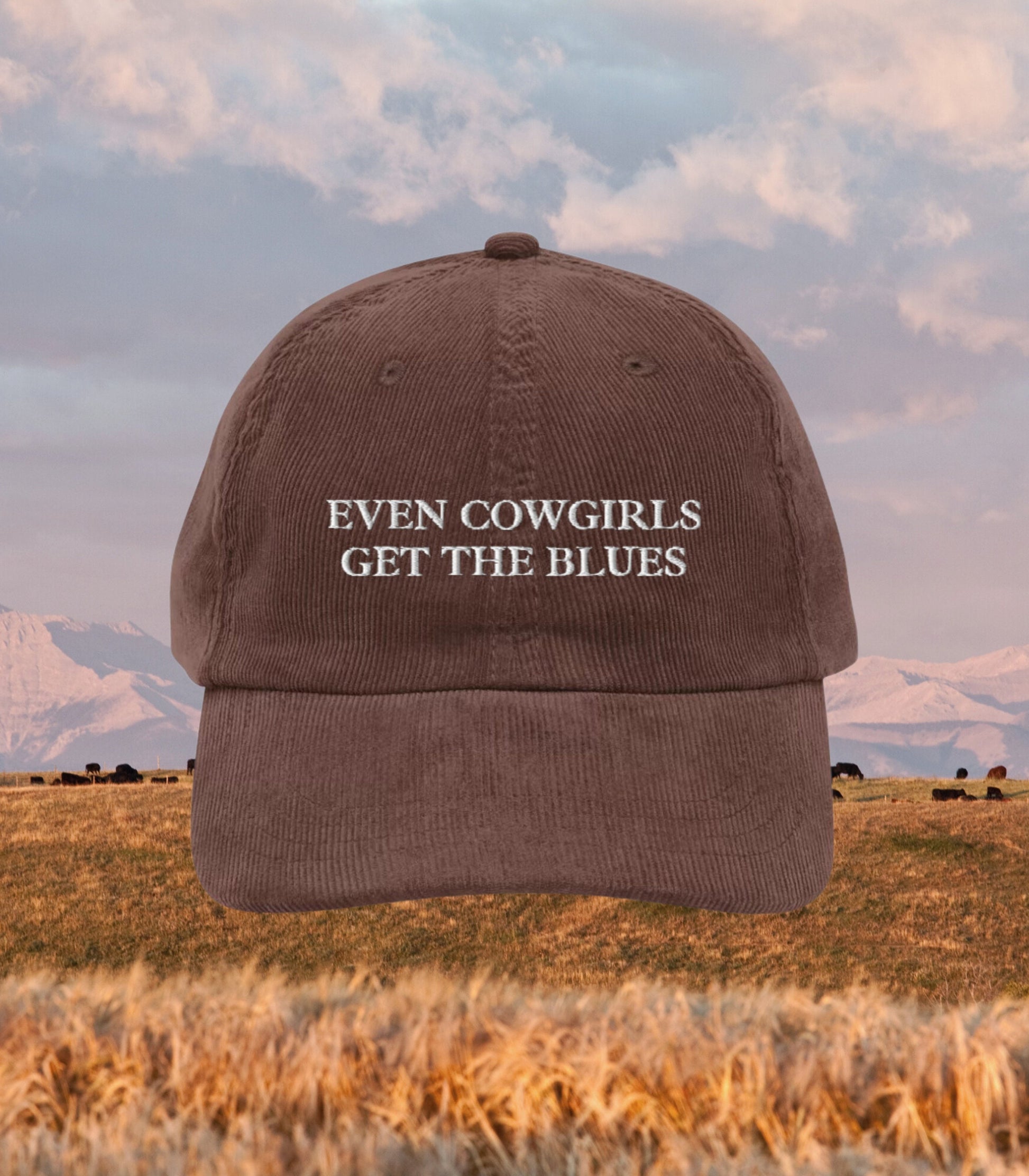 Even Cowgirls Get the Blues Embroidered Corduroy Dad Hat * cowboy western romance era vintage retro country long live cowgirls howdy partner