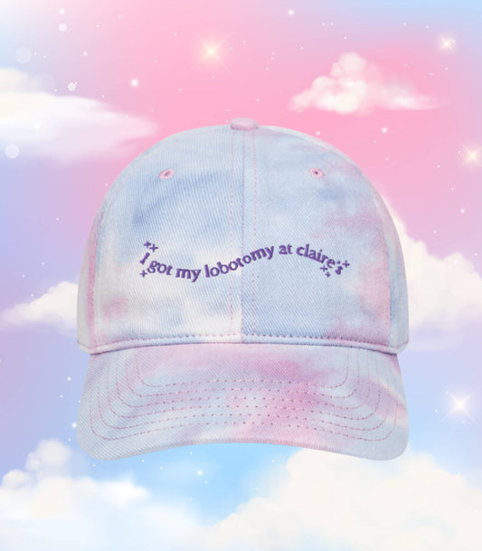 I got my lobotomy at claire's * funny unhinged viral meme tie dye embroidered dad hat * mental health 90s nostalgia