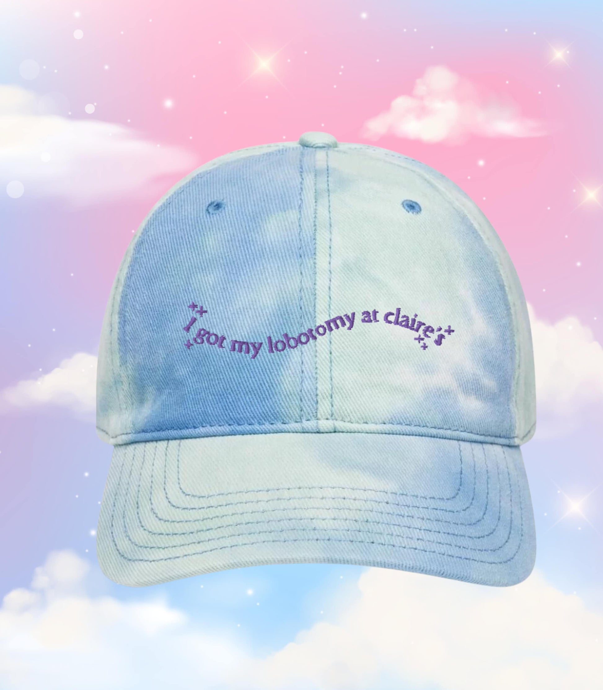 I got my lobotomy at claire's * funny unhinged viral meme tie dye embroidered dad hat * mental health 90s nostalgia