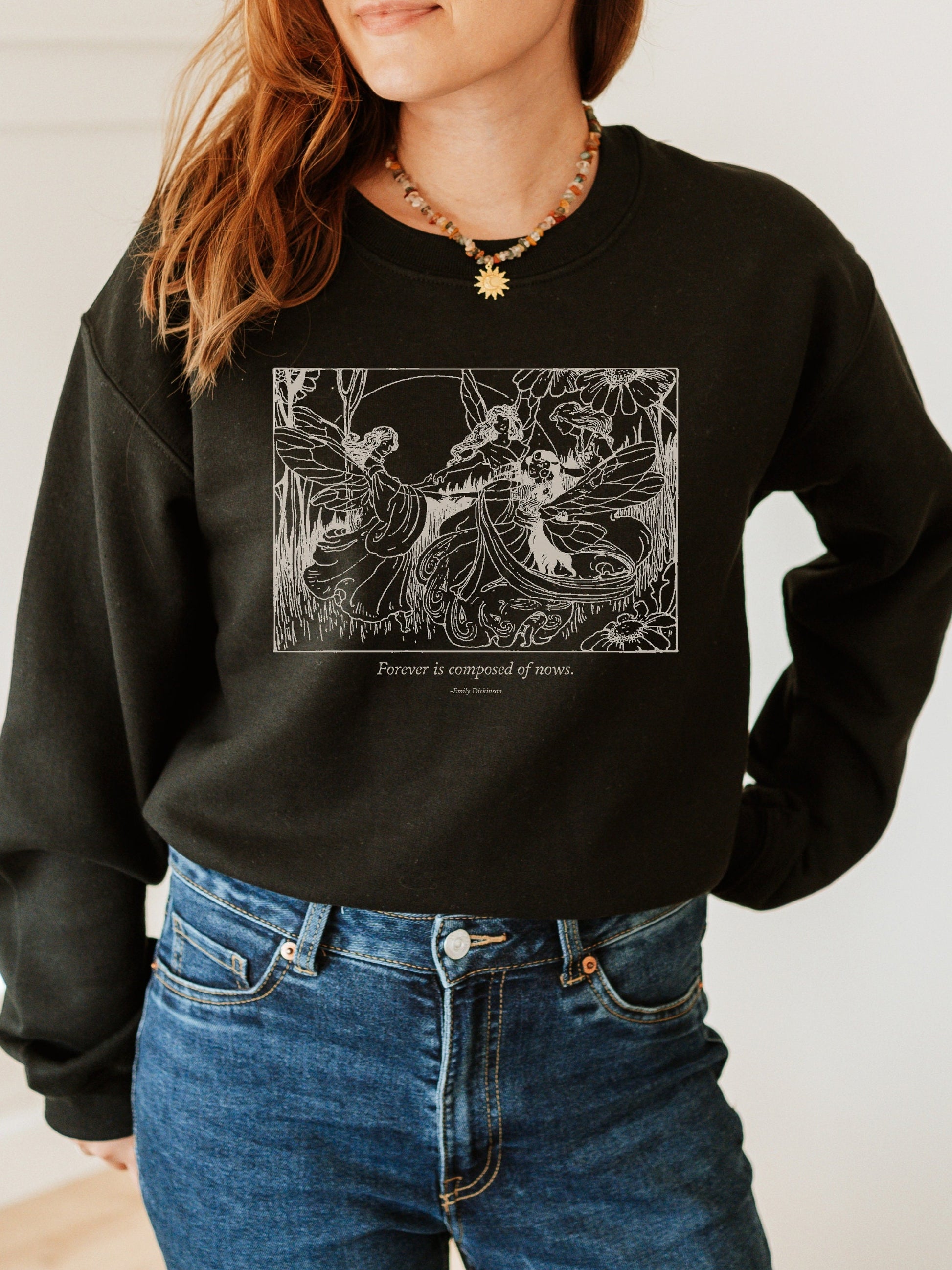 Emily Dickinson Forever is Composed of Nows Quote sweatshirt * grunge fairycore dark academia cottagecore aesthetic * subtle bookish merch