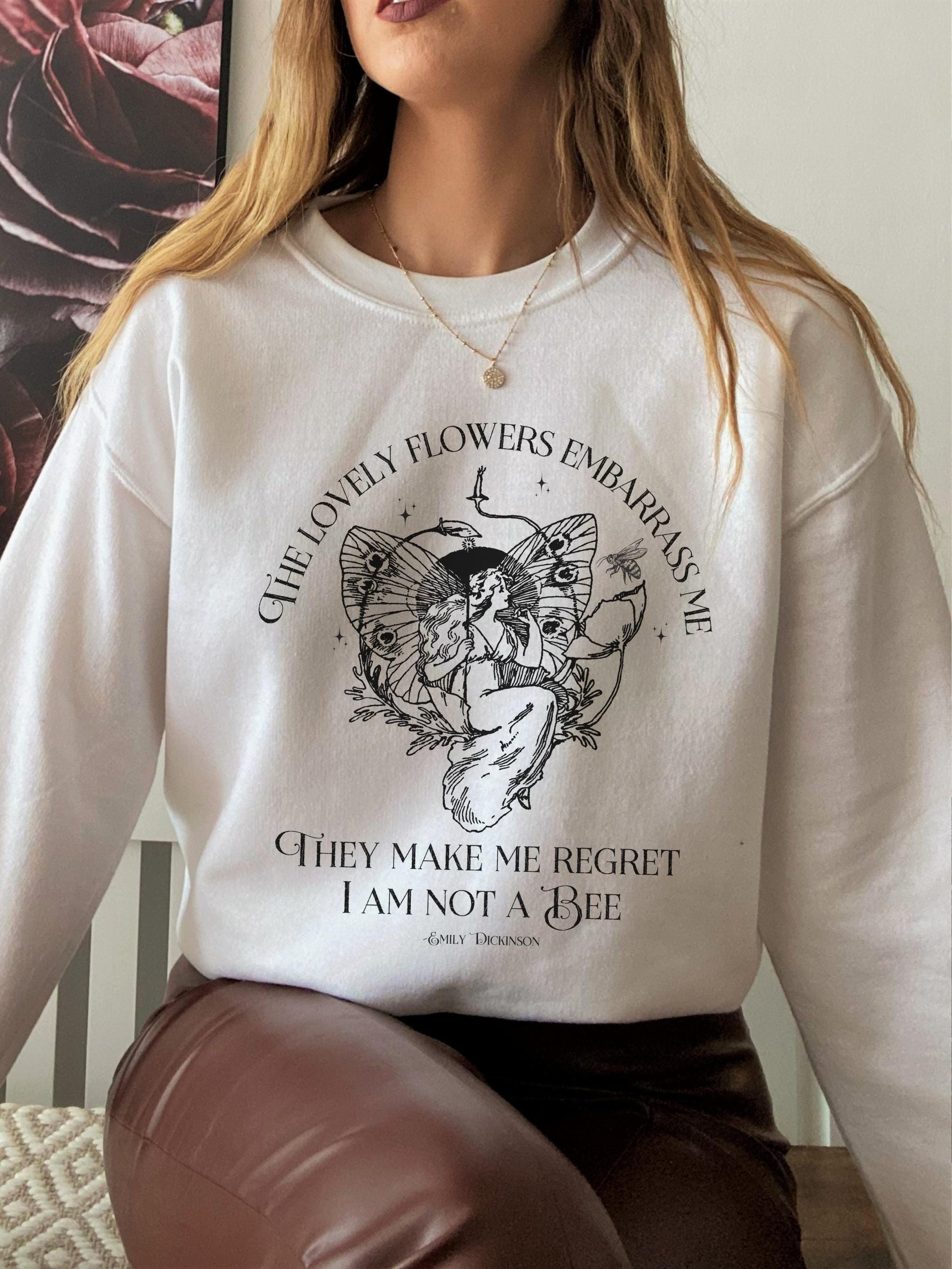 Emily Dickinson lovely flowers Quote Sweatshirt * grunge fairycore garden bee dark academia cottagecore aesthetic subtle bookish merch gift