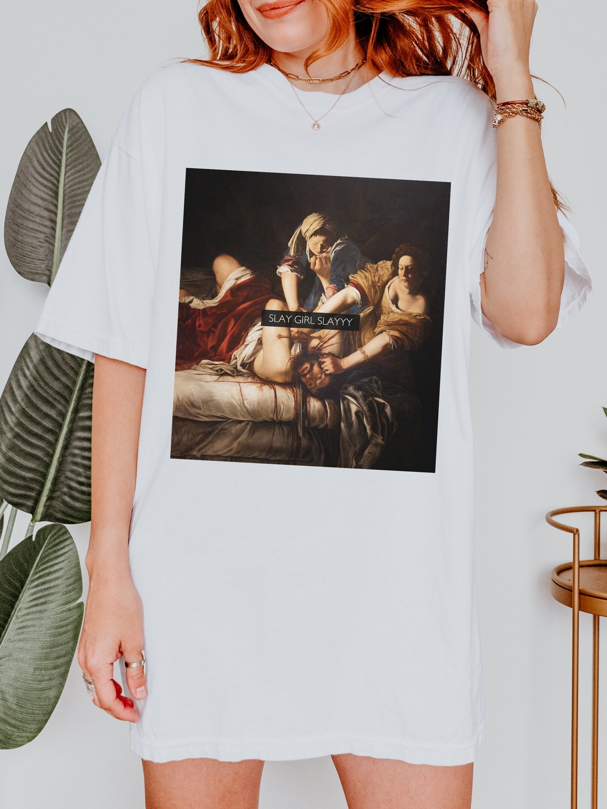 Slay Girl Slay! Altered Art Series * Judith beheading holofernes Comfort Colors Feminist Funny Tee Burn the Patriarchy Girls will be Girls