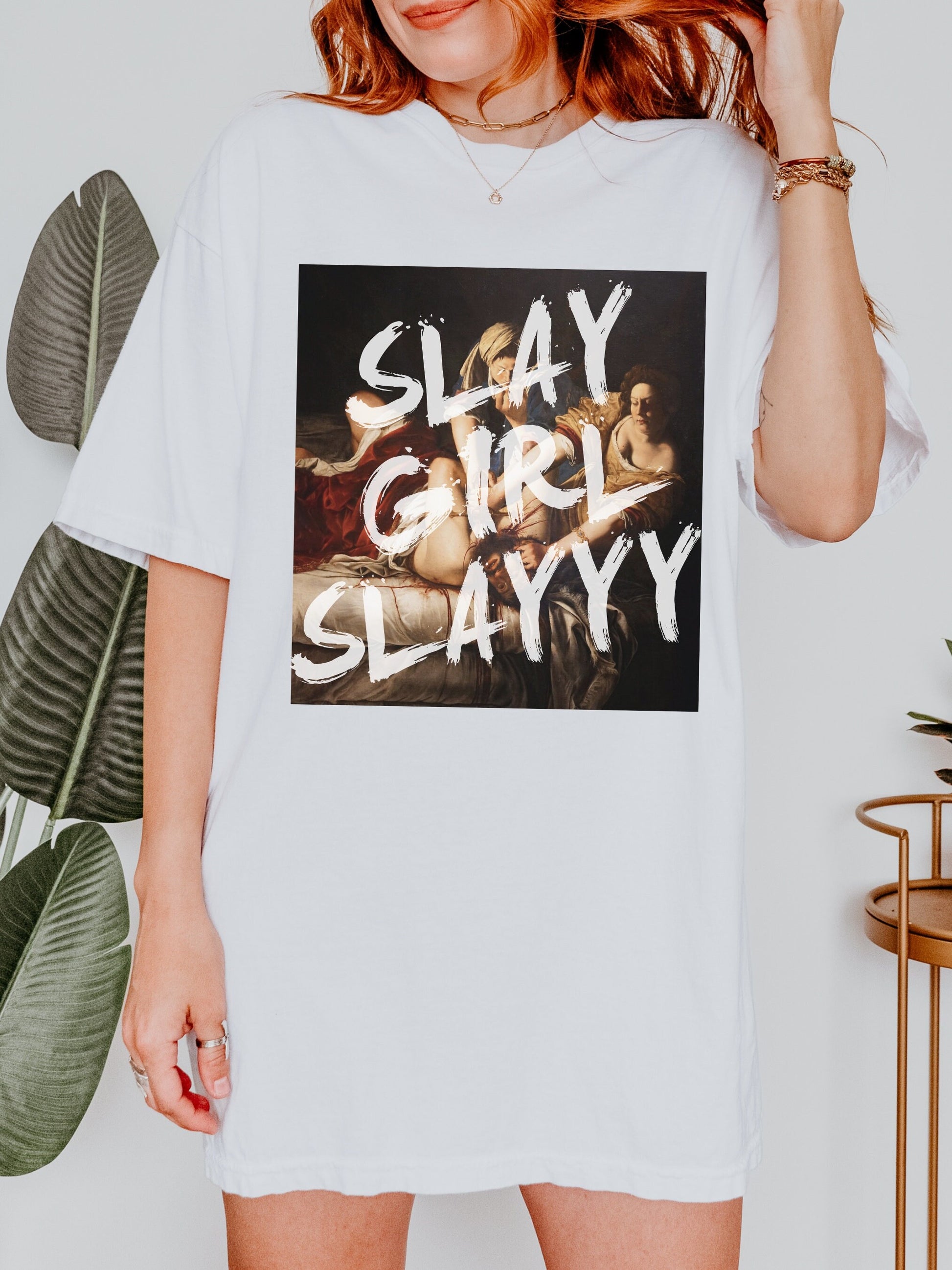 Slay Girl Slay! Altered Art Series * Judith beheading holofernes Comfort Colors Feminist Funny Tee Burn the Patriarchy Girls will be Girls