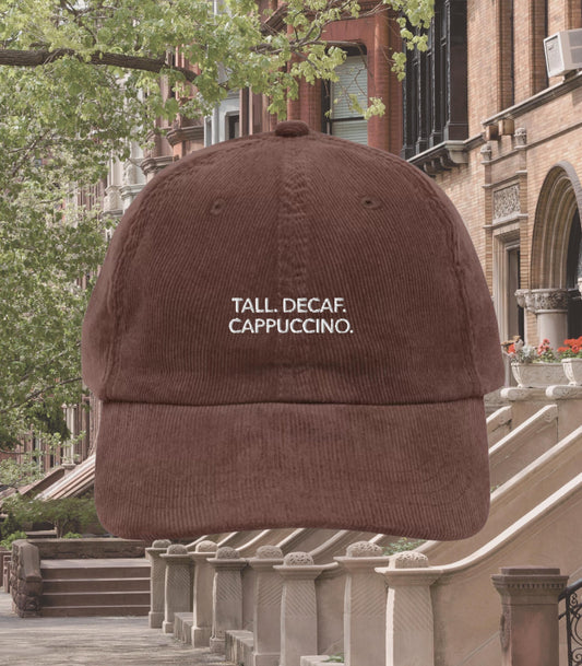 Tall Decaf Cappuccino Corduroy Dad Hat * Nora Ephron You've Got Mail * Kathleen Kelly Joe Fox NY152 Don't Cry Shopgirl * Death Before Decaf