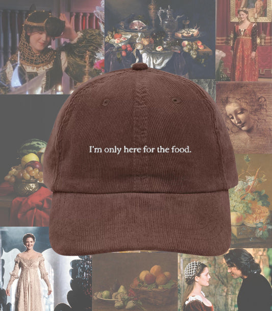 I'm only here for the food embroidered corduroy dad hat * ever after cinderella story funny thanksgiving holiday fall aesthetic cap
