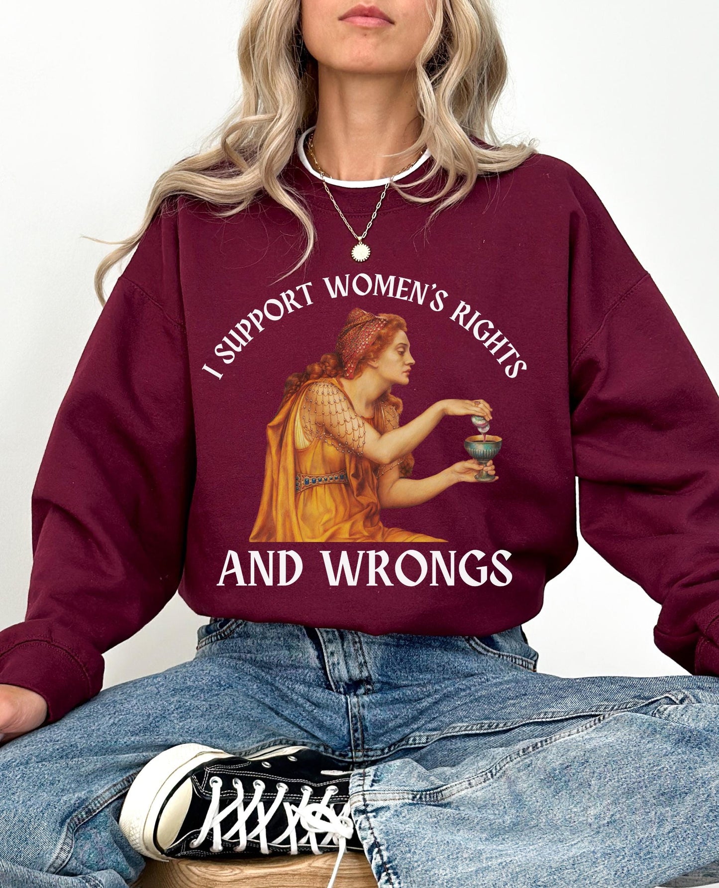 I support women's rights and wrongs * Aqua Tofana Female Rage Sweatshirt * Funny Unhinged Poison the Patriarchy Girls will be Girls shirt