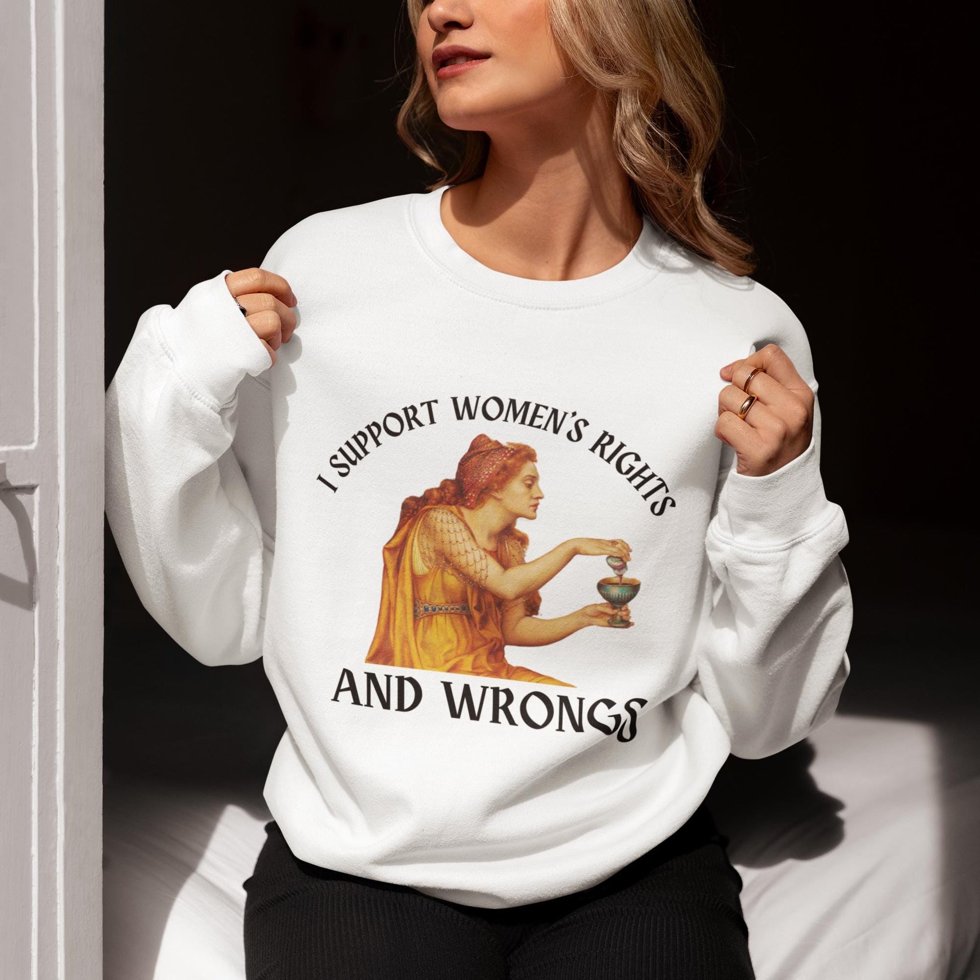 I support women's rights and wrongs * Aqua Tofana Female Rage Sweatshirt * Funny Unhinged Poison the Patriarchy Girls will be Girls shirt