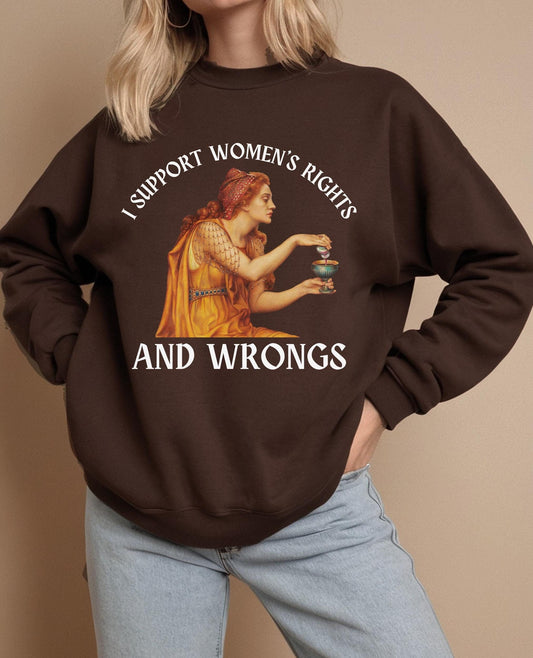 I support women's rights and wrongs * Aqua Tofana Female Rage Sweatshirt * Funny Unhinged Poison the Patriarchy Girls will be Girls shirt