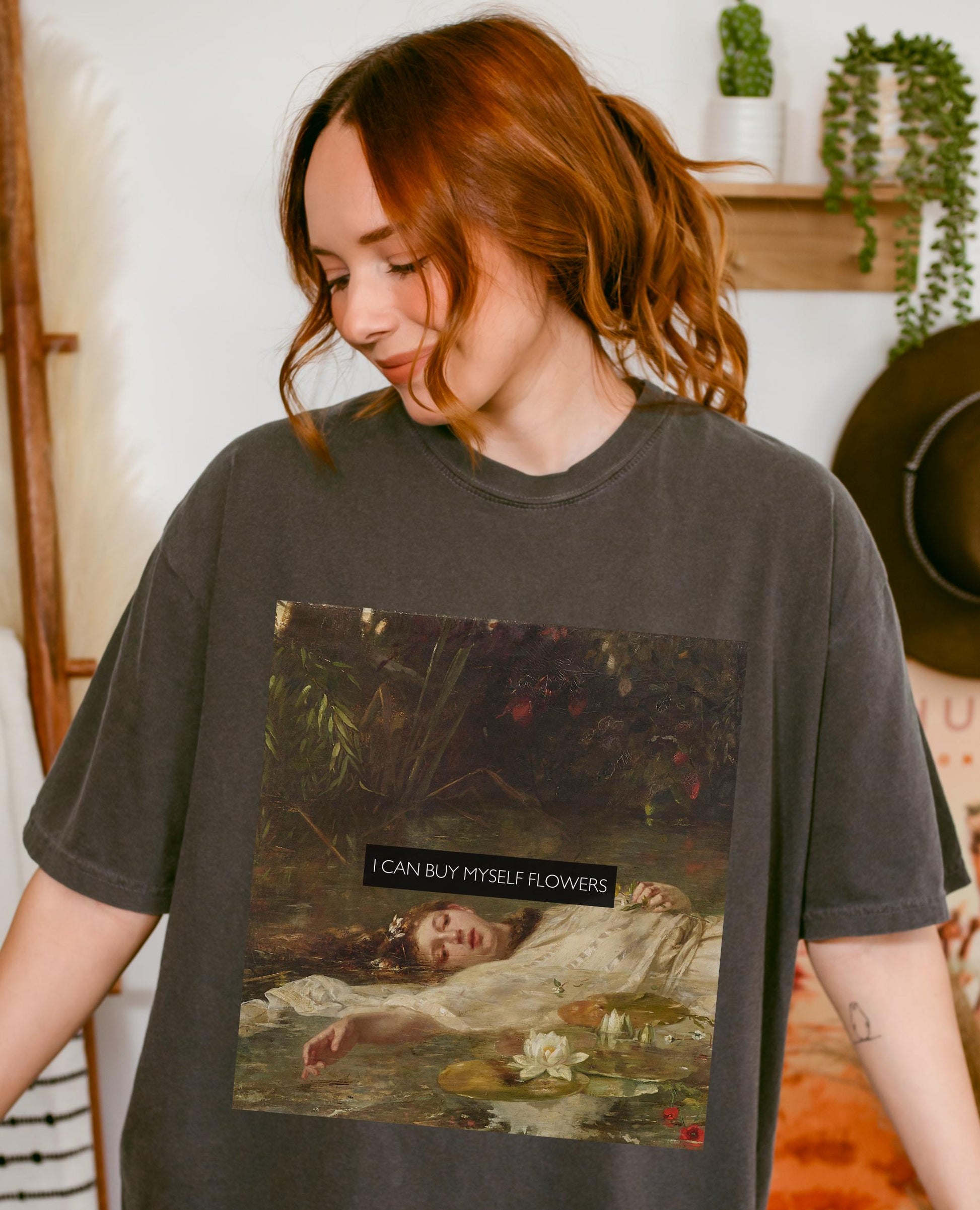 I can buy myself flowers Altered Art Series * Millais Ophelia Comfort Colors Feminist Tee Equal Rights Gift Patriarchy * Shakespeare Hamlet