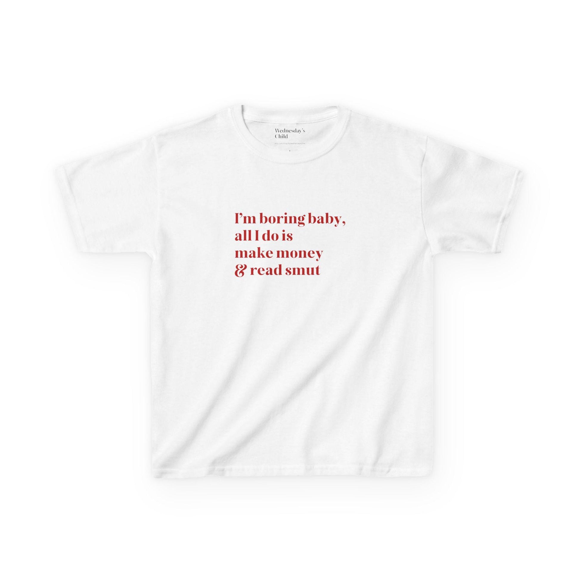 I'm Boring Baby All I Do Is Make Money and Read Smut * Funny Bookish Merch Baby Tee Born to Read Forced to Work Romantasy Spicy Book Club