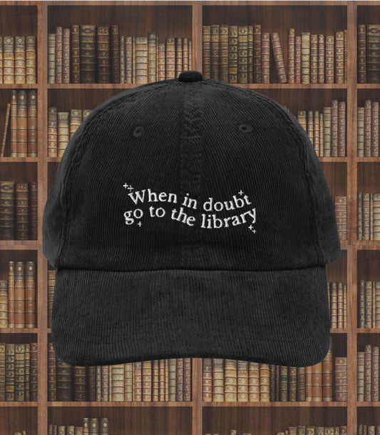 When in doubt go to the library Embroidered Corduroy Hat * Support Your Local Library Bibliophile Read Banned Books Bookworm Bookish Gift