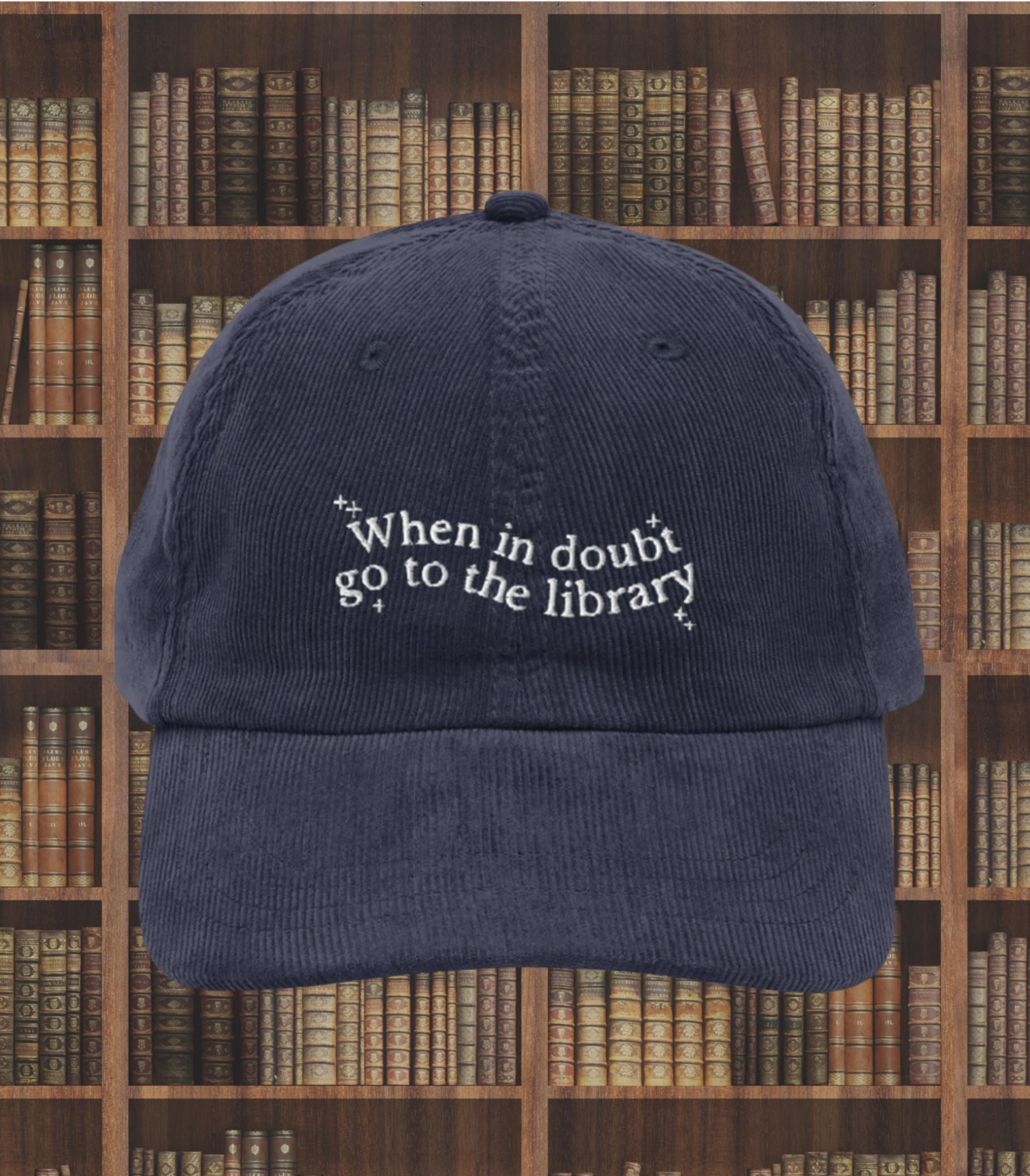 When in doubt go to the library Embroidered Corduroy Hat * Support Your Local Library Bibliophile Read Banned Books Bookworm Bookish Gift