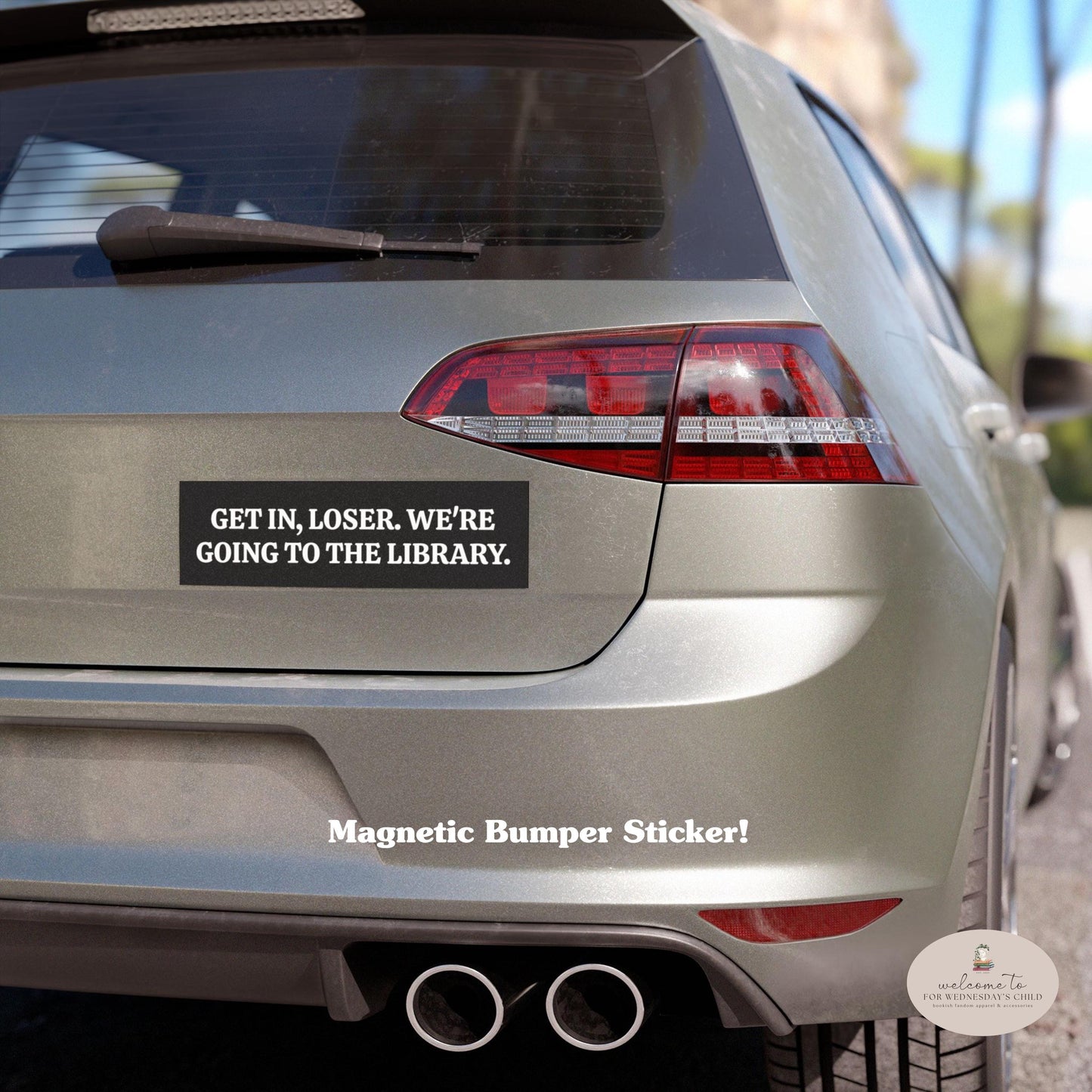 Magnetic Bumper Sticker * Get in loser, we're going to the library * Bookish Librariancore Literary Girl Hot Girls Read Banned Books 10x3"