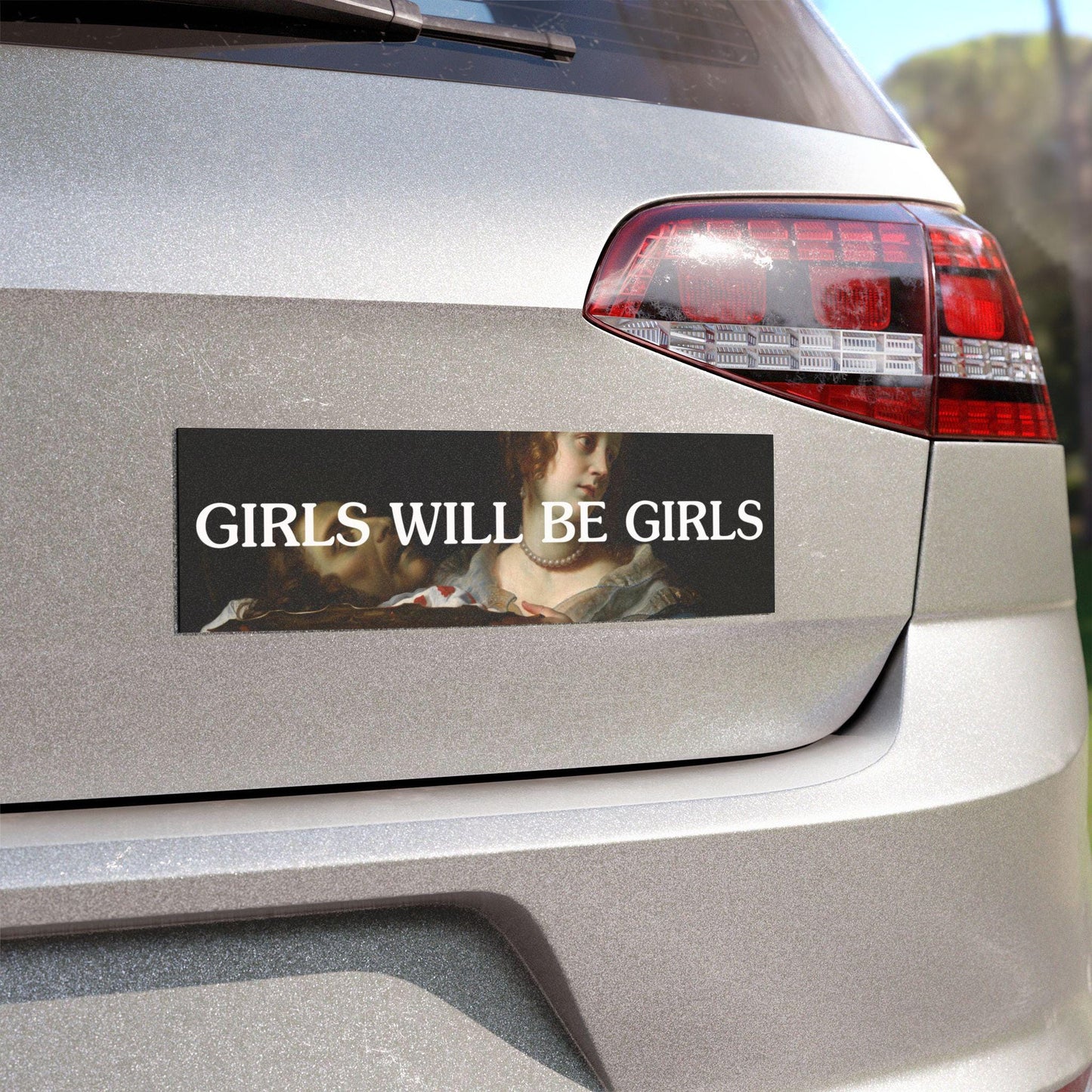 Girls Will Be Girls Car Magnet Bumper Sticker * Female Rage Women's Rights and Wrongs Anti Fascist Feminist Girl Dinner Defend Vote